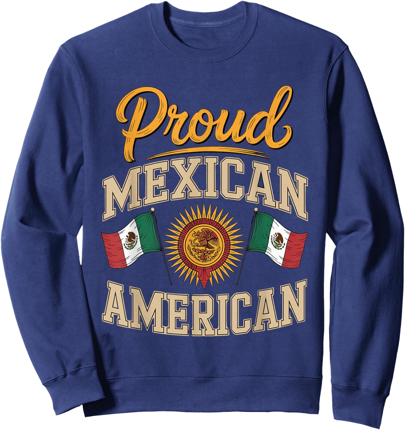 Proud Mexican American Sweatshirt - Sweatshirt | Navy