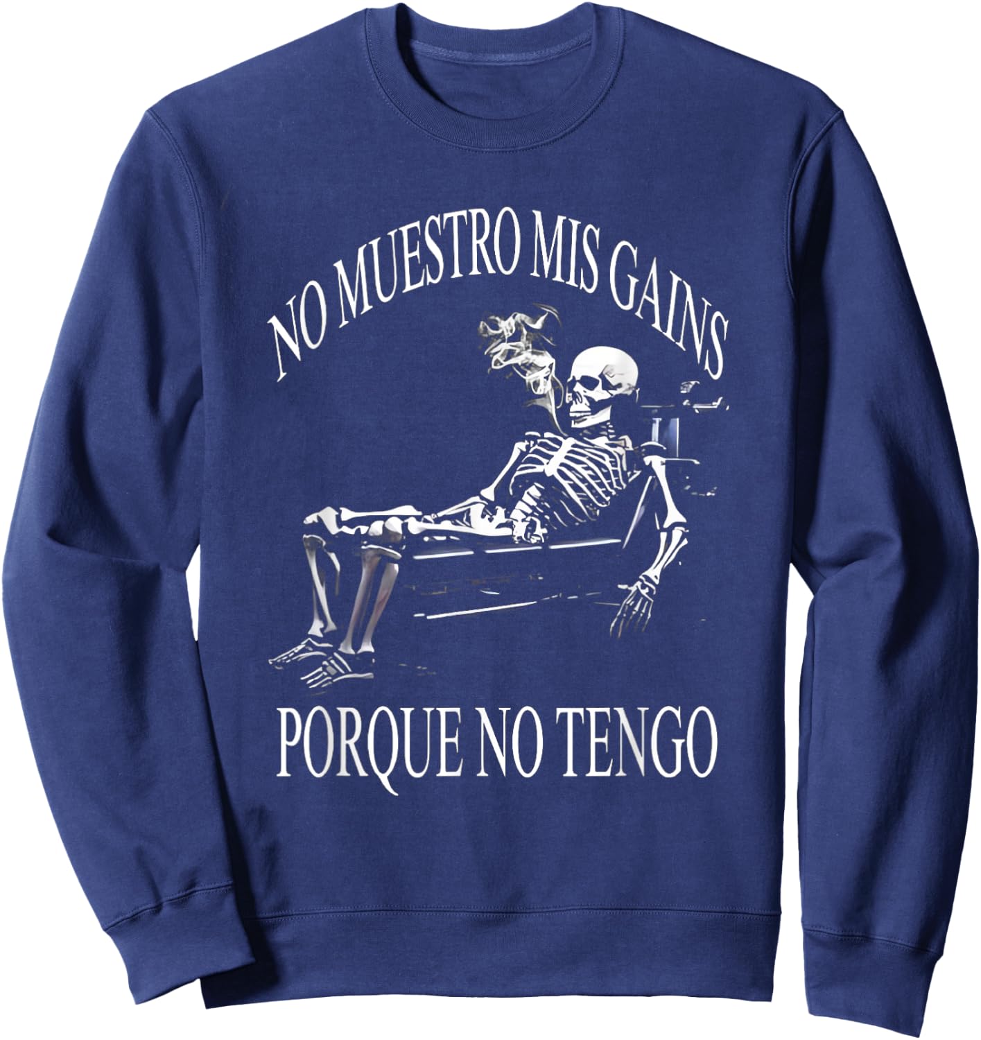 No muestro mis gains porque no tengo. Funny Spanish Slang Sweatshirt - Sweatshirt | Navy