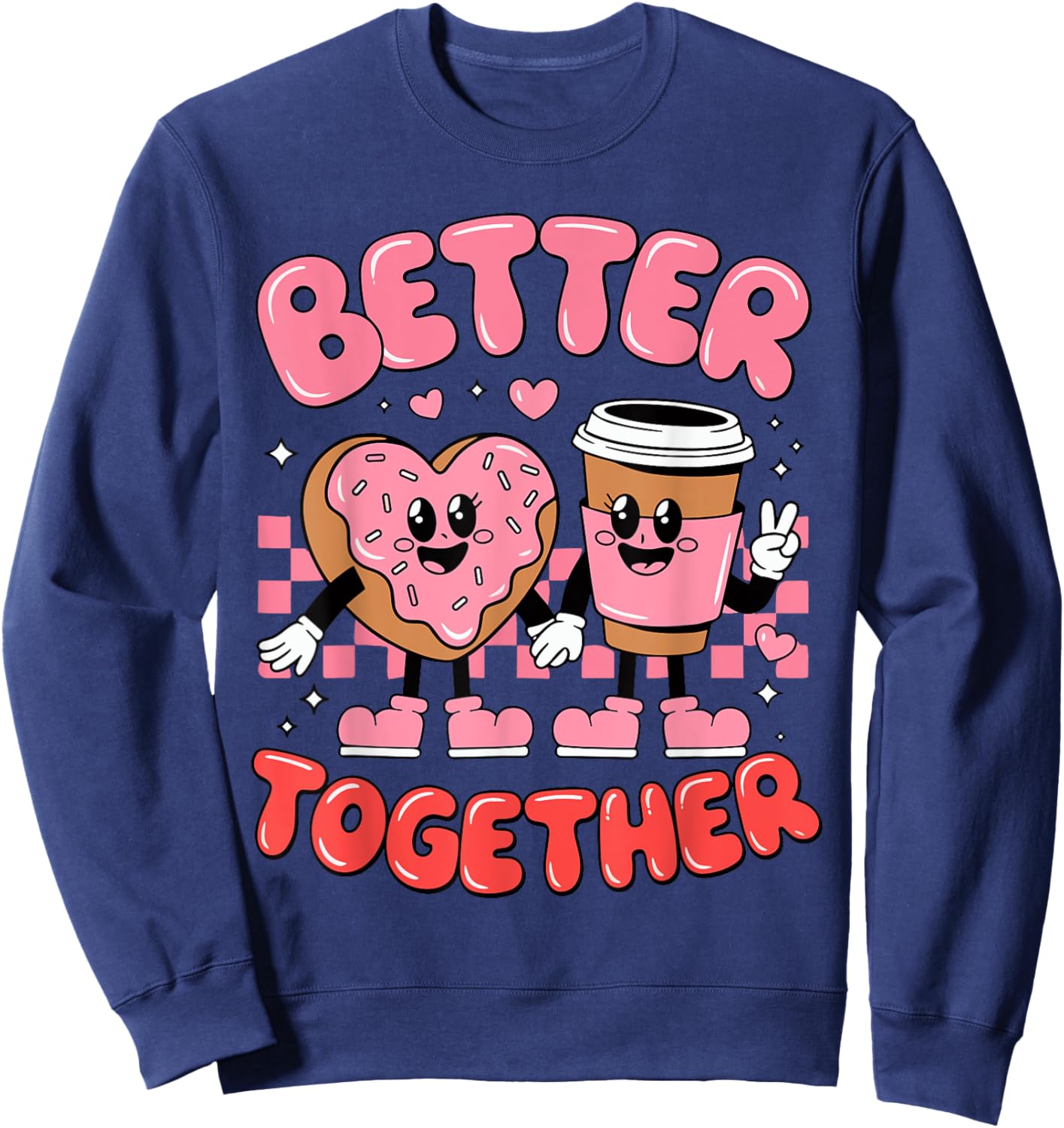 Better Together Coffee Donut Groovy Valentines Day Men Women Sweatshirt - Sweatshirt | Navy