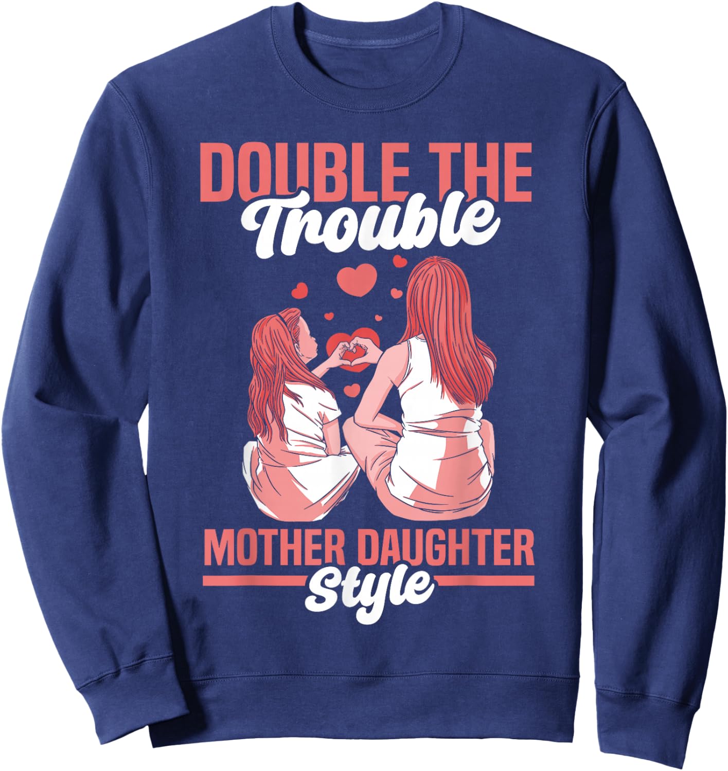 Double The Trouble Mother-Daughter Style Mother Daughter Mom Sweatshirt - Sweatshirt | Navy