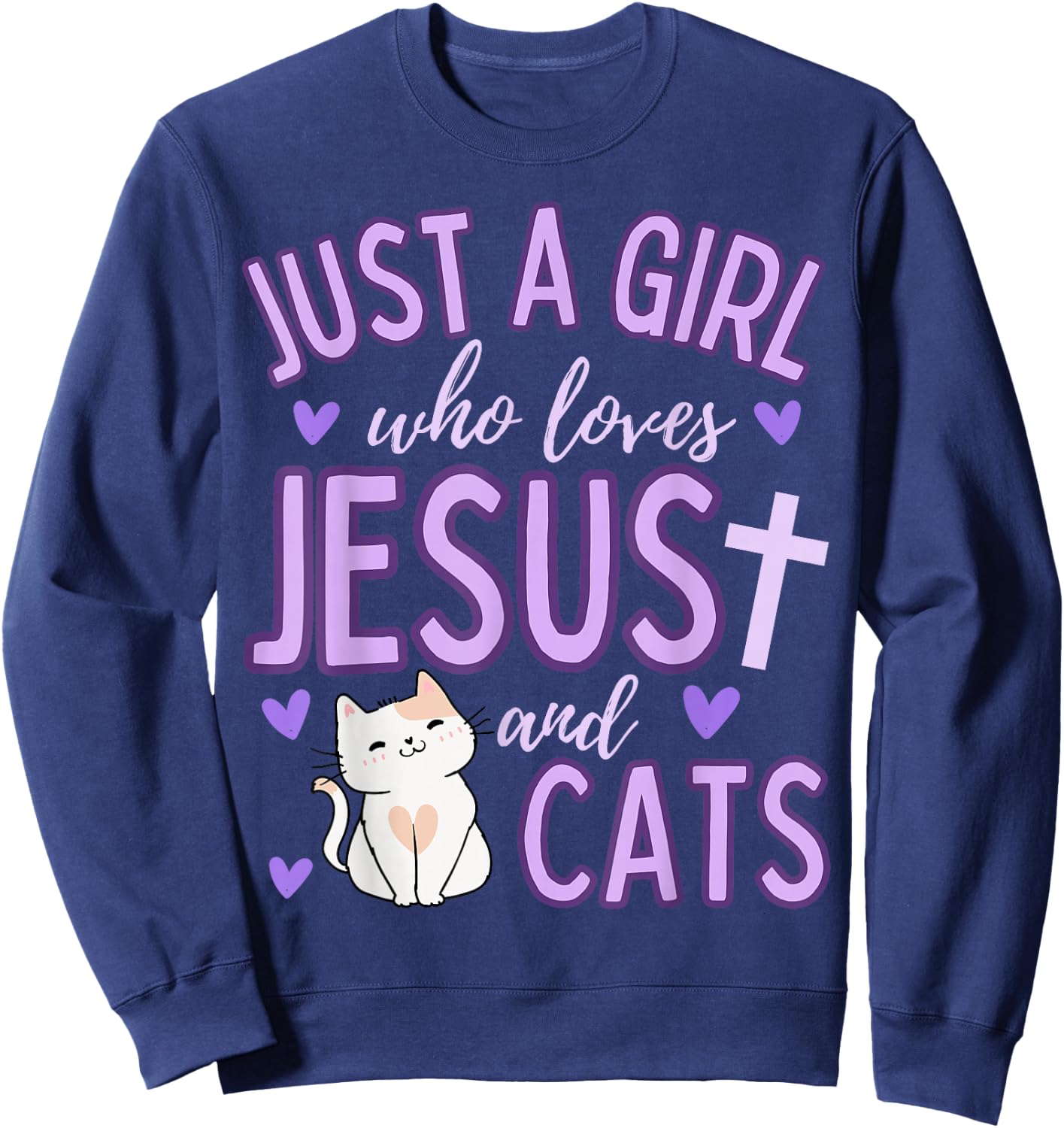 Just A Girl Who Loves Jesus and Cats Christian Funny Cute Sweatshirt - Sweatshirt | Navy