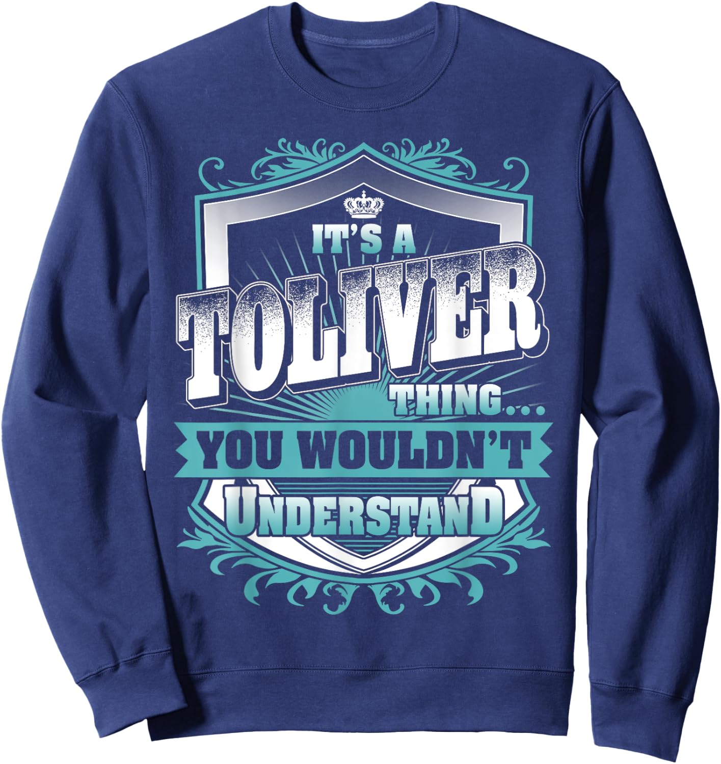 It's A TOLIVER Thing You Wouldn't Understand Name Vintage Sweatshirt - Sweatshirt | Navy