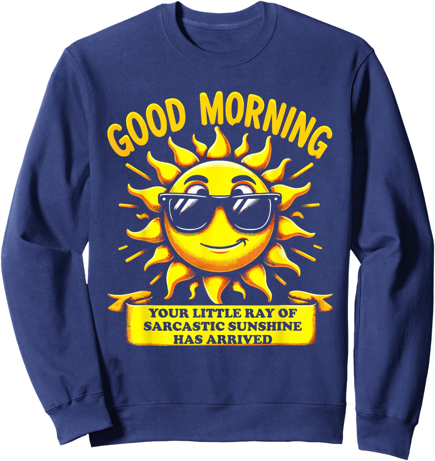 Good Morning Your Little Ray of Sarcastic Sunshine Has Men Women Kids Sweatshirt - Sweatshirt | Navy