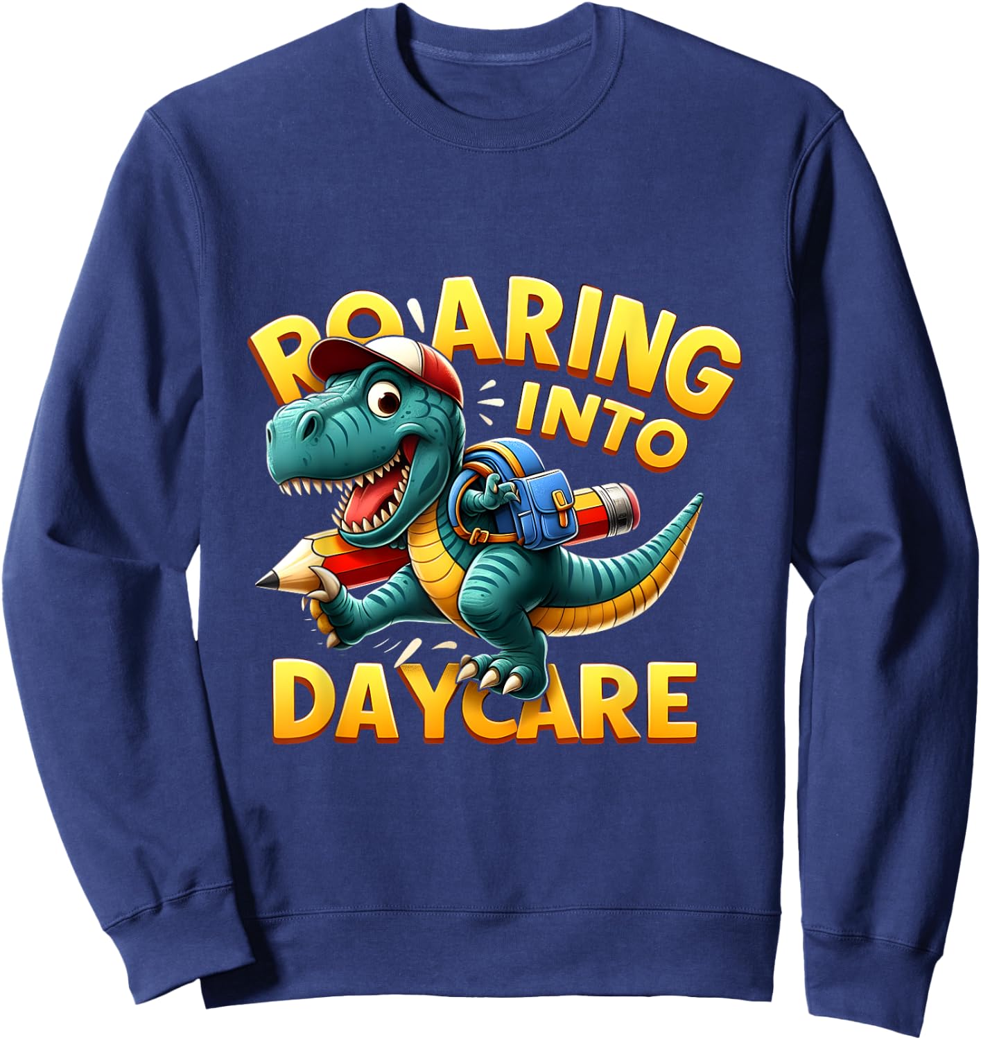 Roaring Into Daycare First Day of Daycare T-Rex Dinosaur Sweatshirt - Sweatshirt | Navy