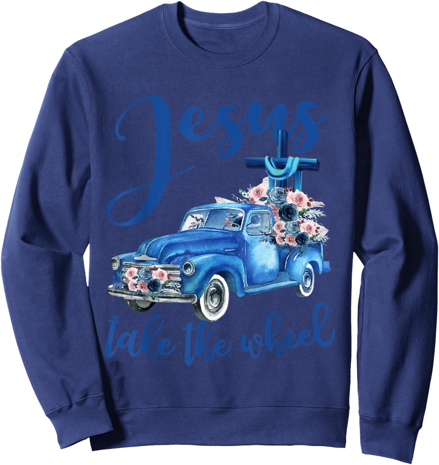 Jesus take the wheel Trucker Christian Religious Sweatshirt - Sweatshirt | Navy