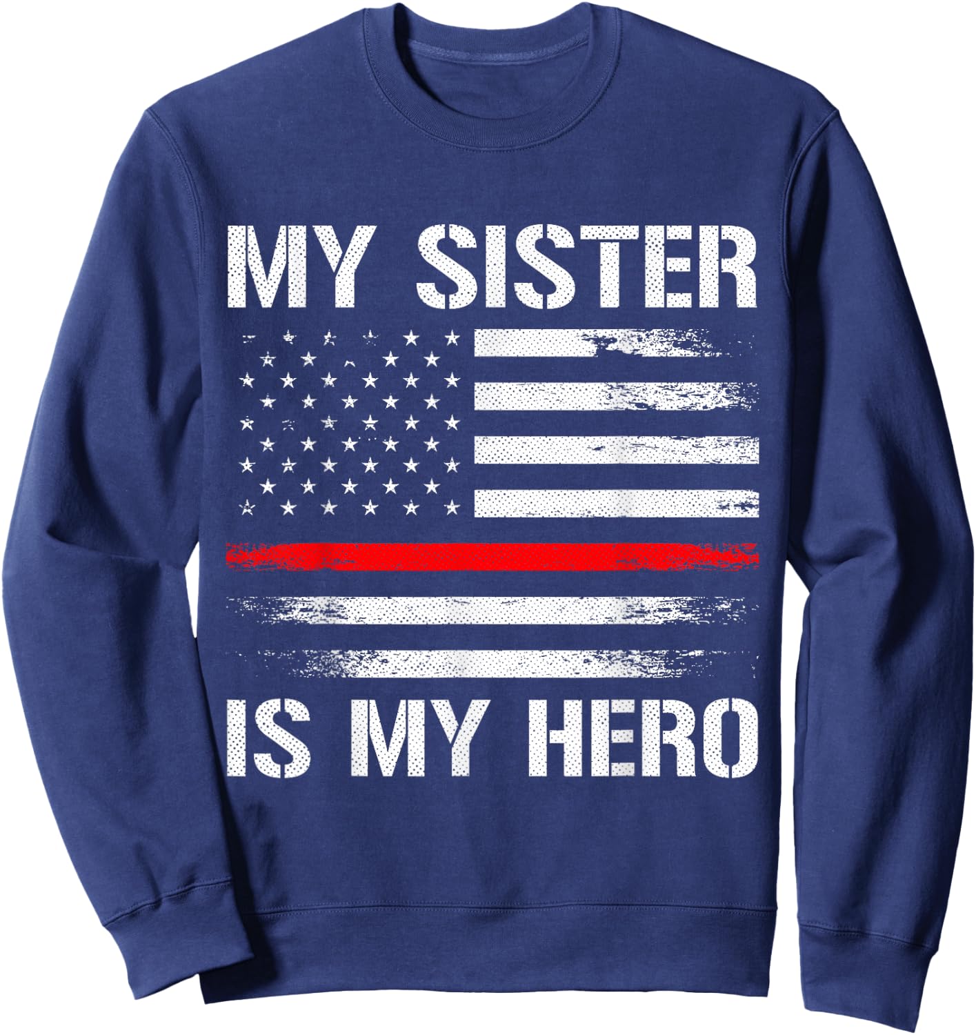My Sister Is My Hero Firefighter Thin Red Line Sweatshirt - Sweatshirt | Navy