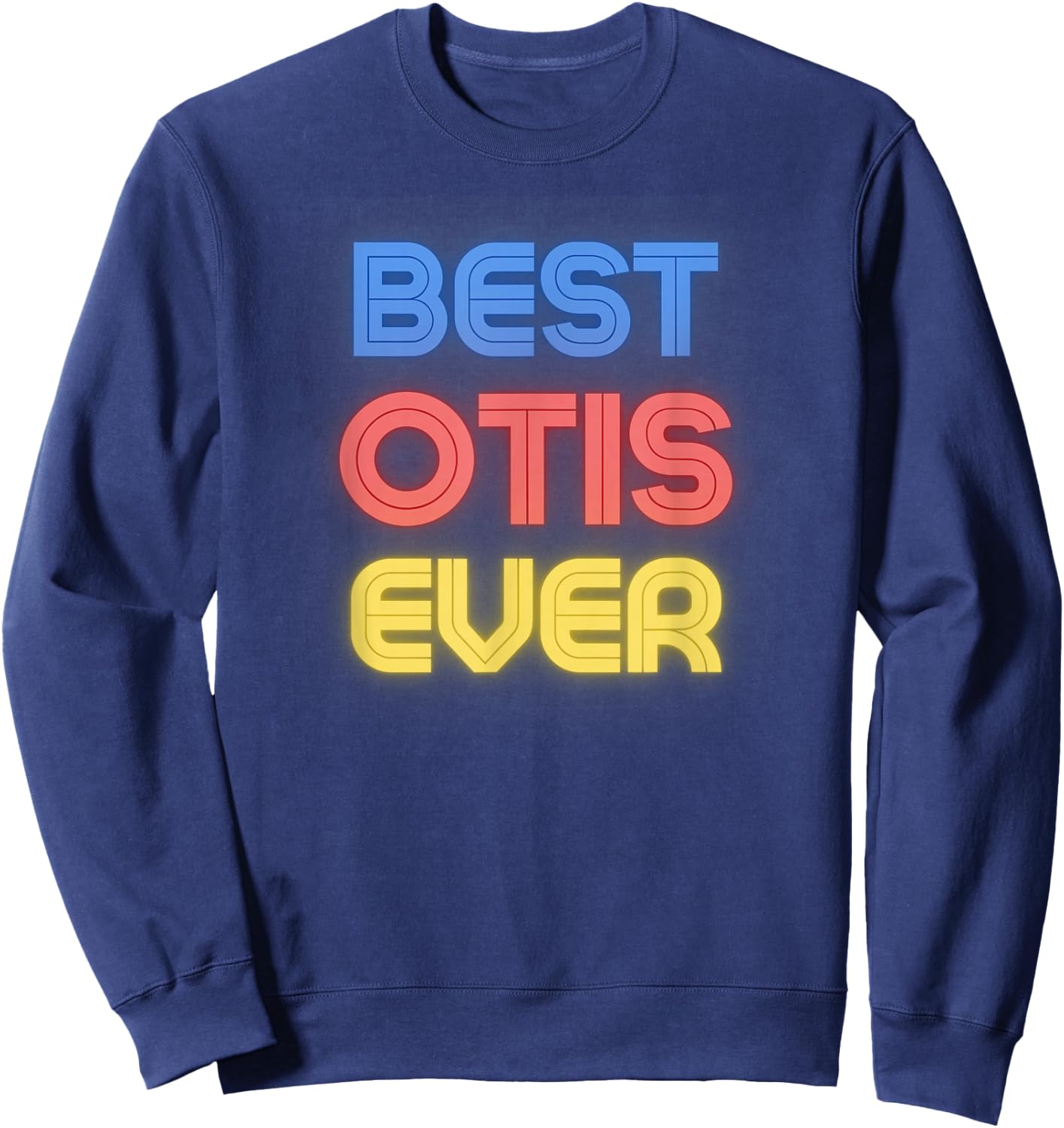 Best Otis Ever - Funny Otis Name Otis Sweatshirt - Sweatshirt | Navy