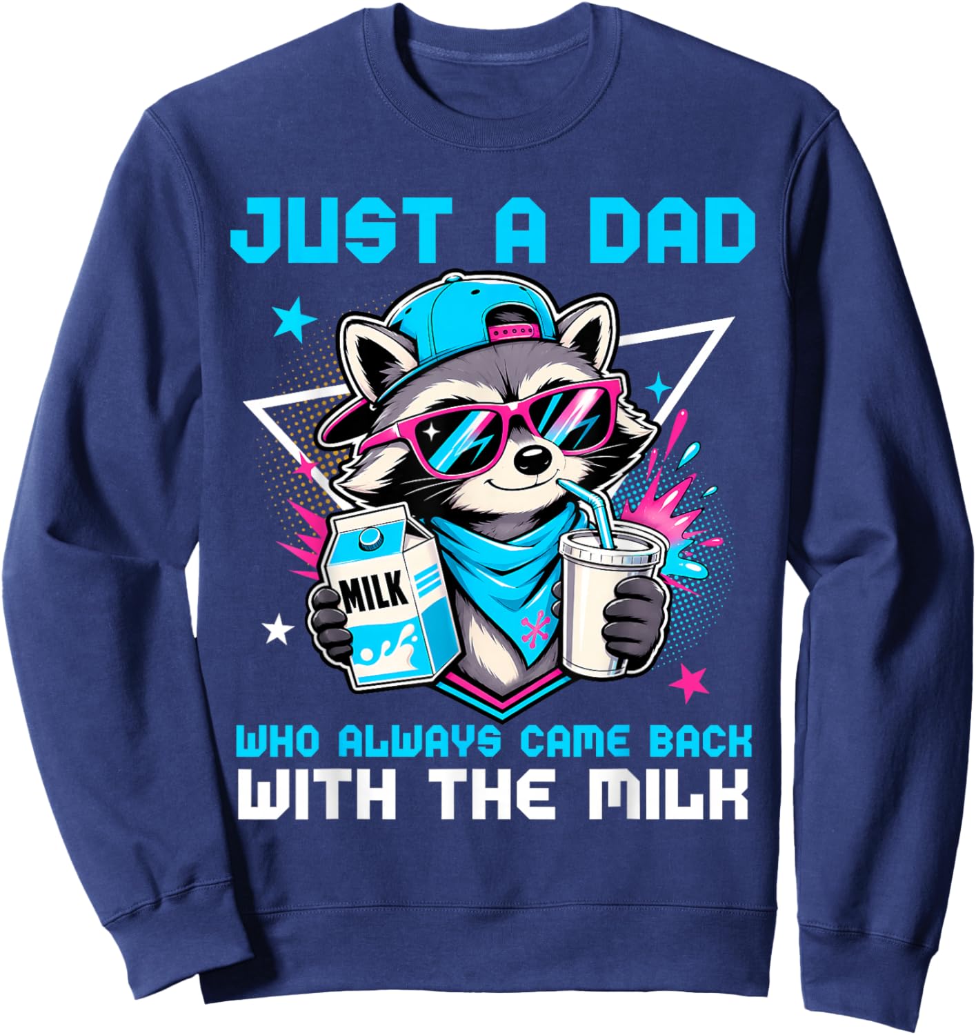 Just A Dad Who Always Came Back with The Milk Raccoon Father Sweatshirt - Sweatshirt | Navy