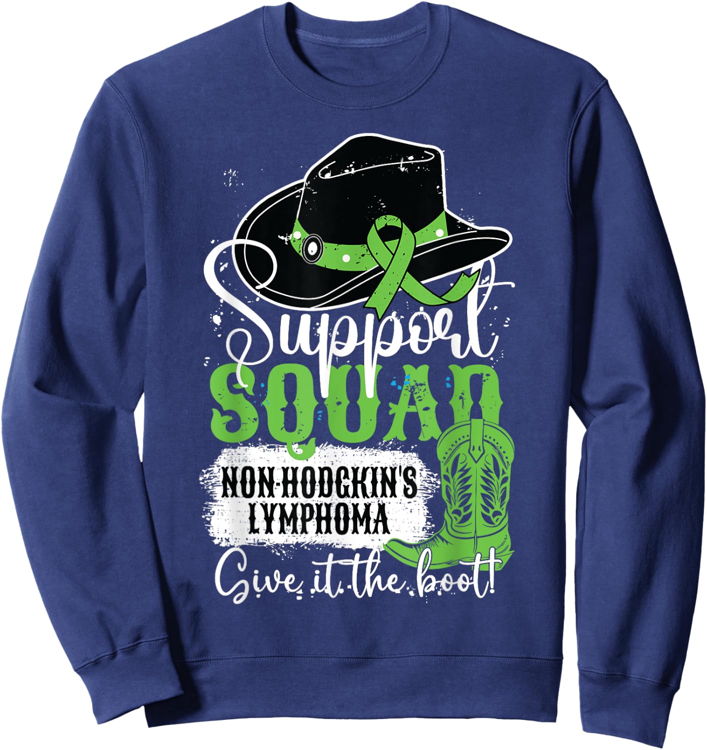 Non-Hodgkins Lymphoma Support Squad Give It The Cowgirl Boot Sweatshirt - Sweatshirt | Navy