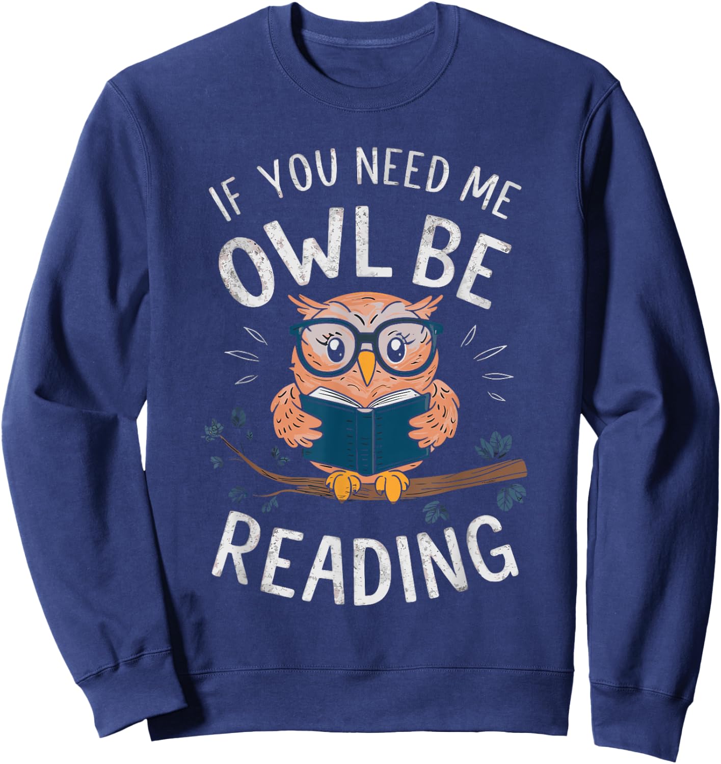 If You Need Me Owl Be Reading Sweatshirt - Sweatshirt | Navy