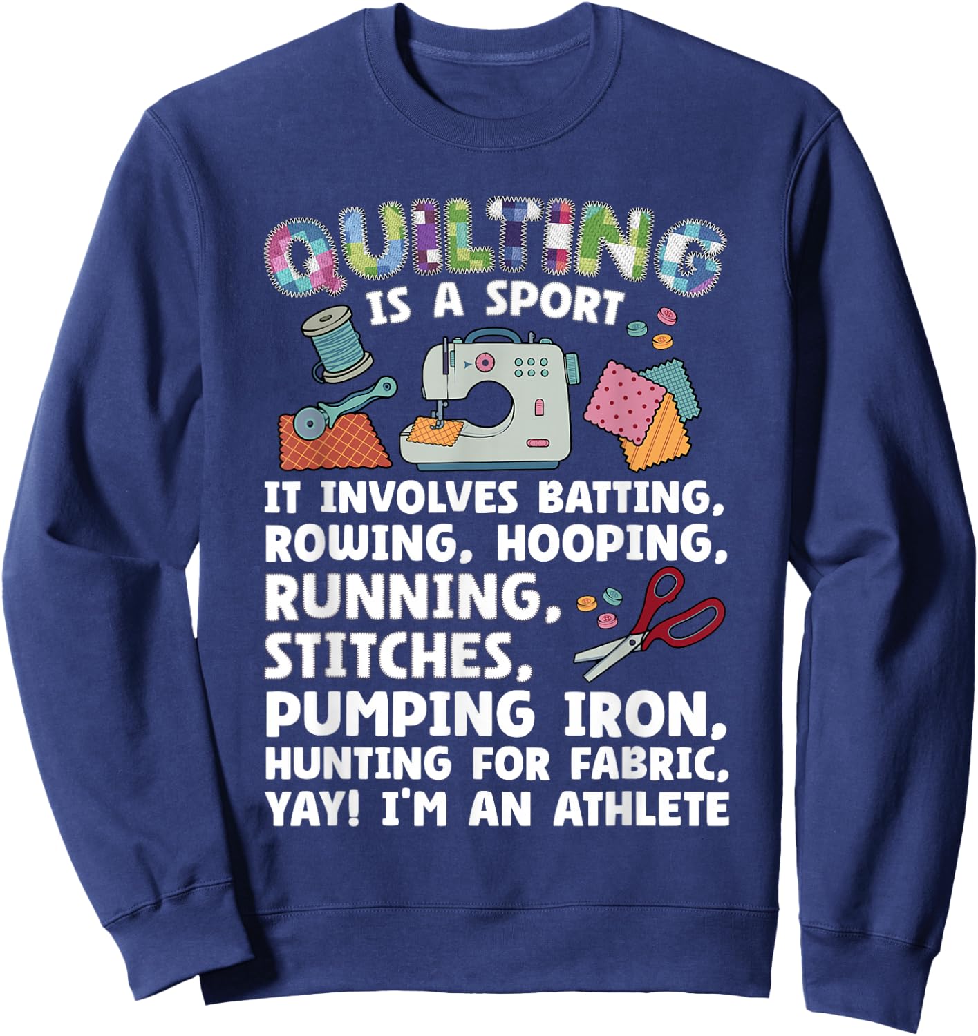 Funny Quilting Art Women Quilt Lover Sewing Quilter Sweatshirt - Sweatshirt | Navy