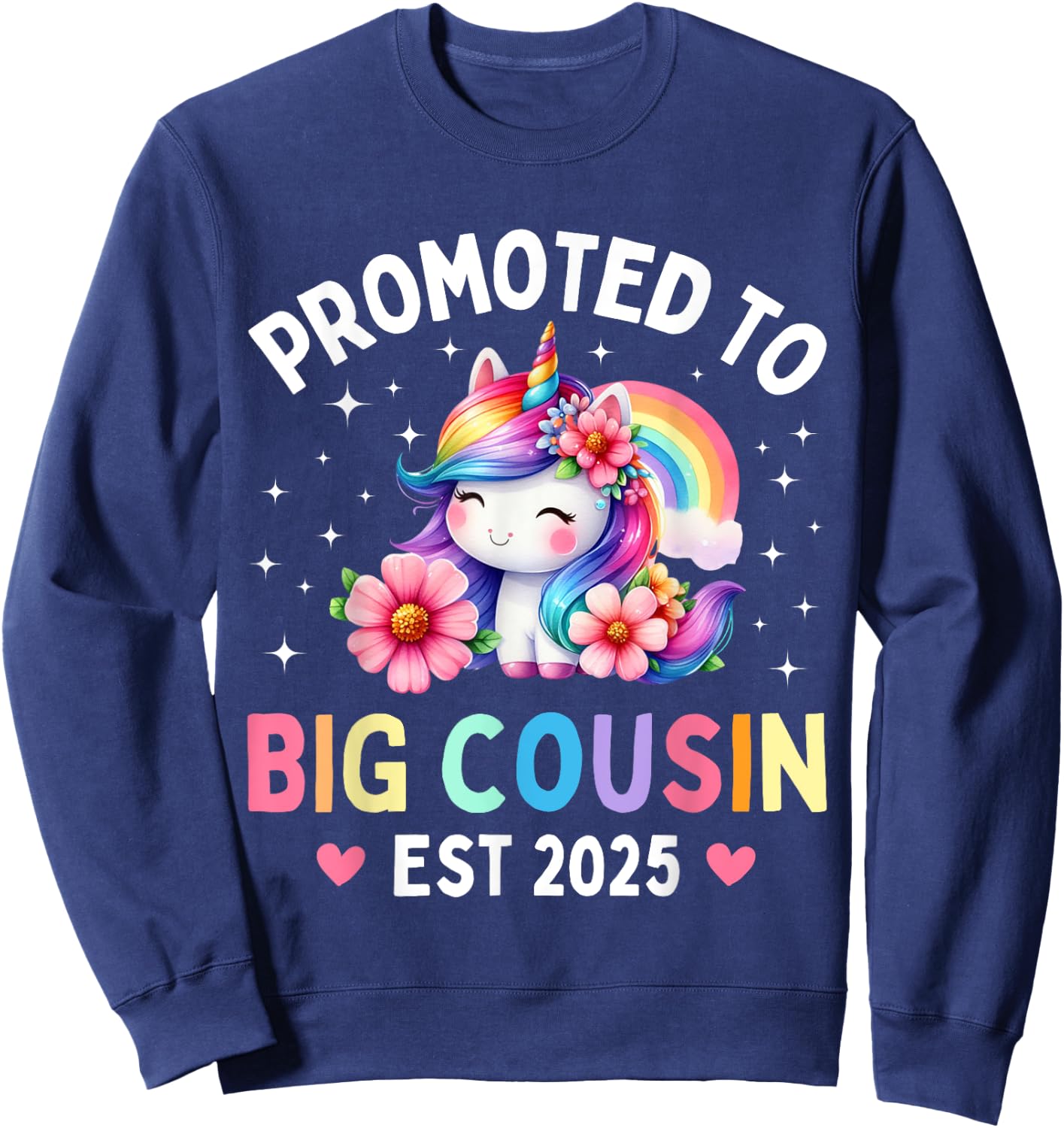Promoted to Big Cousin 2025 Cute Unicorn Rainbow Big Cousin Sweatshirt - Sweatshirt | Navy