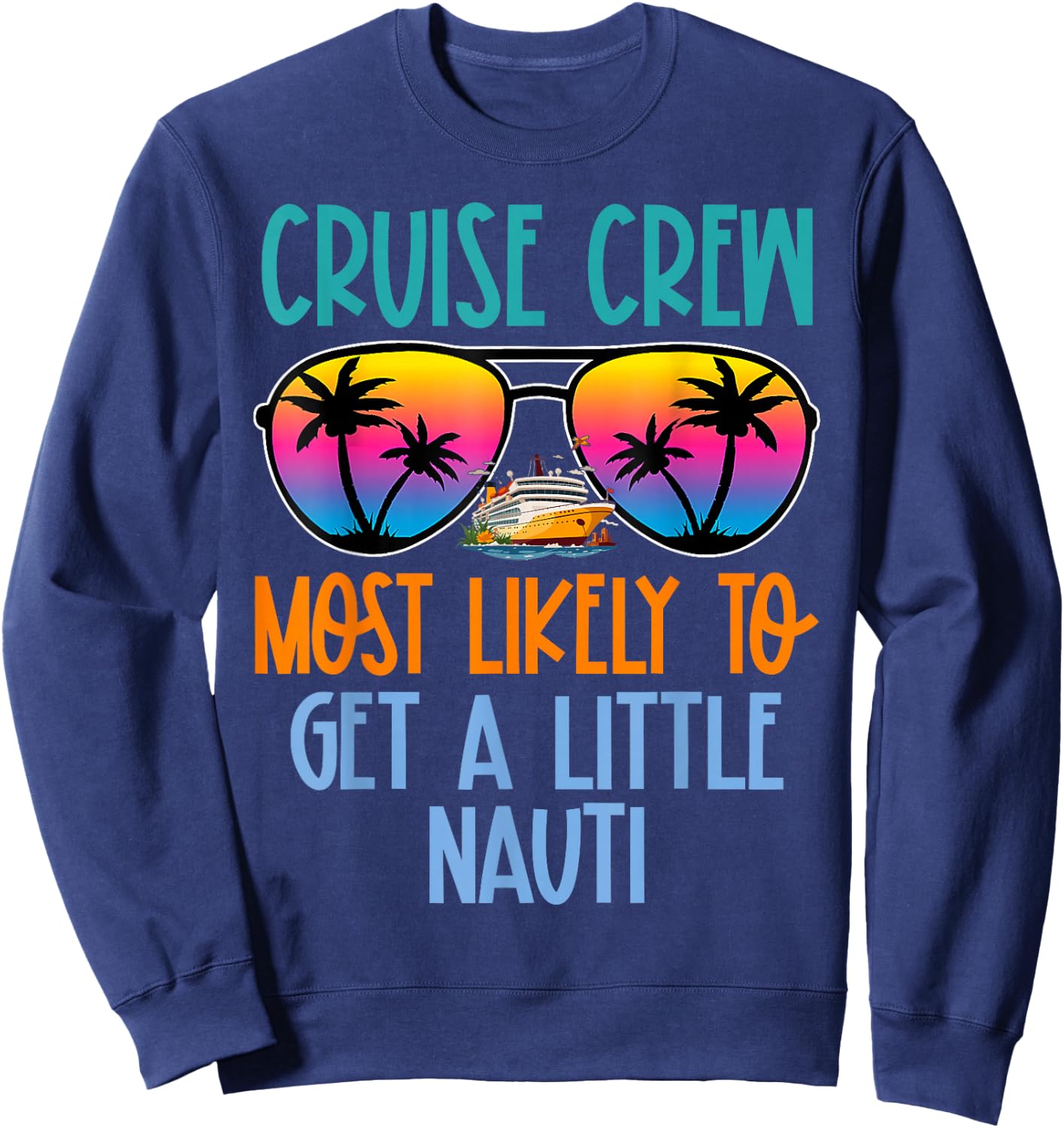 Cruise Crew Most Likely to Get A Little Nauti Retro Sweatshirt - Sweatshirt | Navy