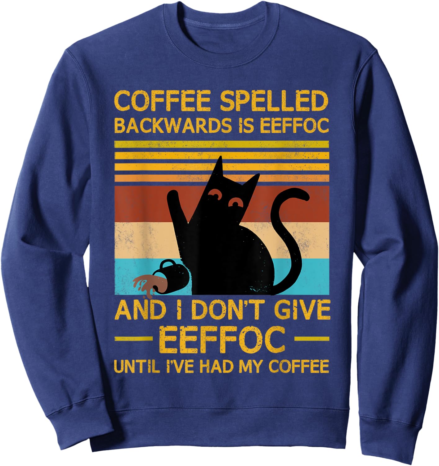 Coffee Spelled Backwards Is Eefoc Grumpy Office Humor Sweatshirt - Sweatshirt | Navy