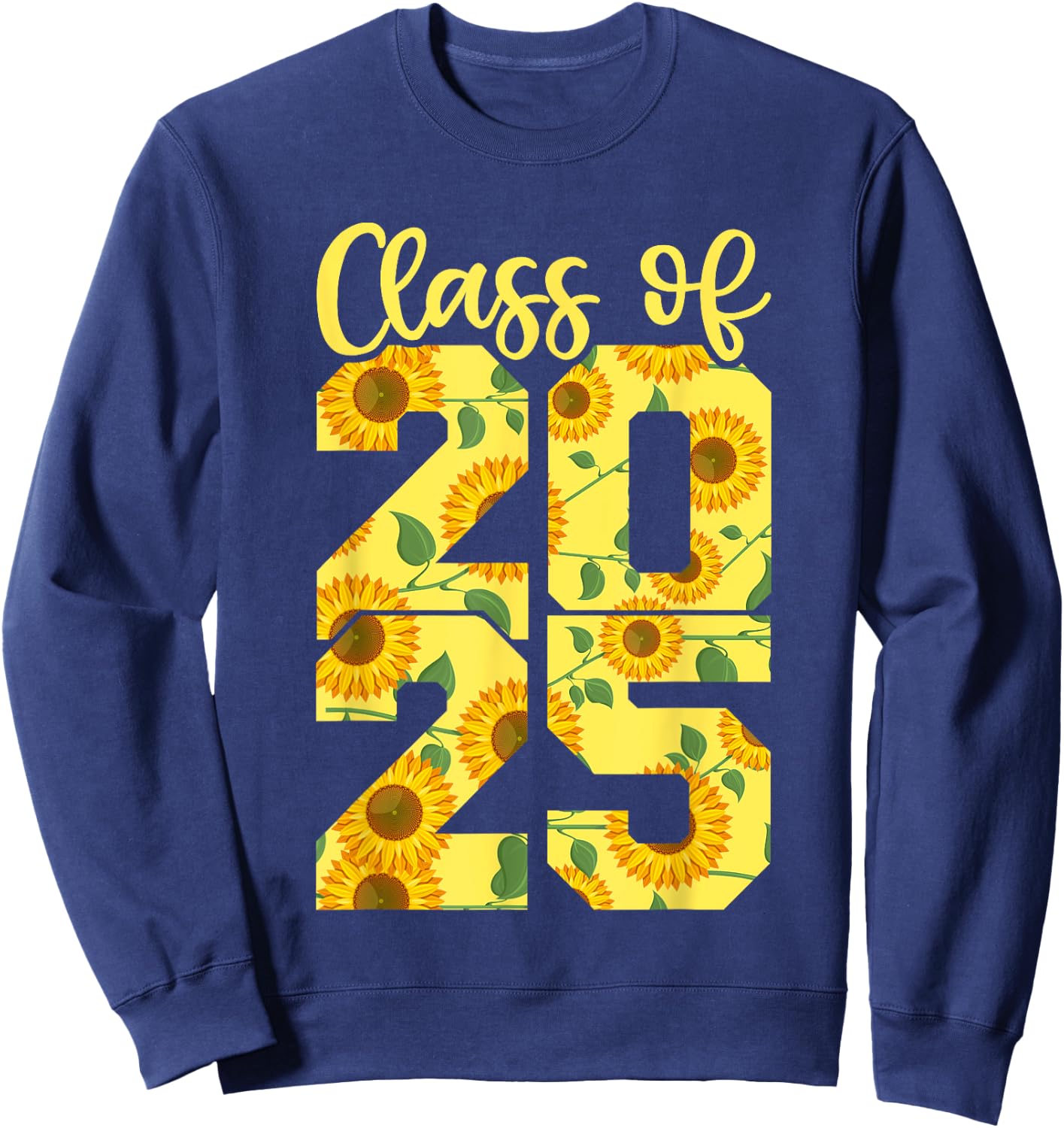 Class Of 2025 Shirt For Girls, Sunflower 2025 Graduation Sweatshirt - Sweatshirt | Navy