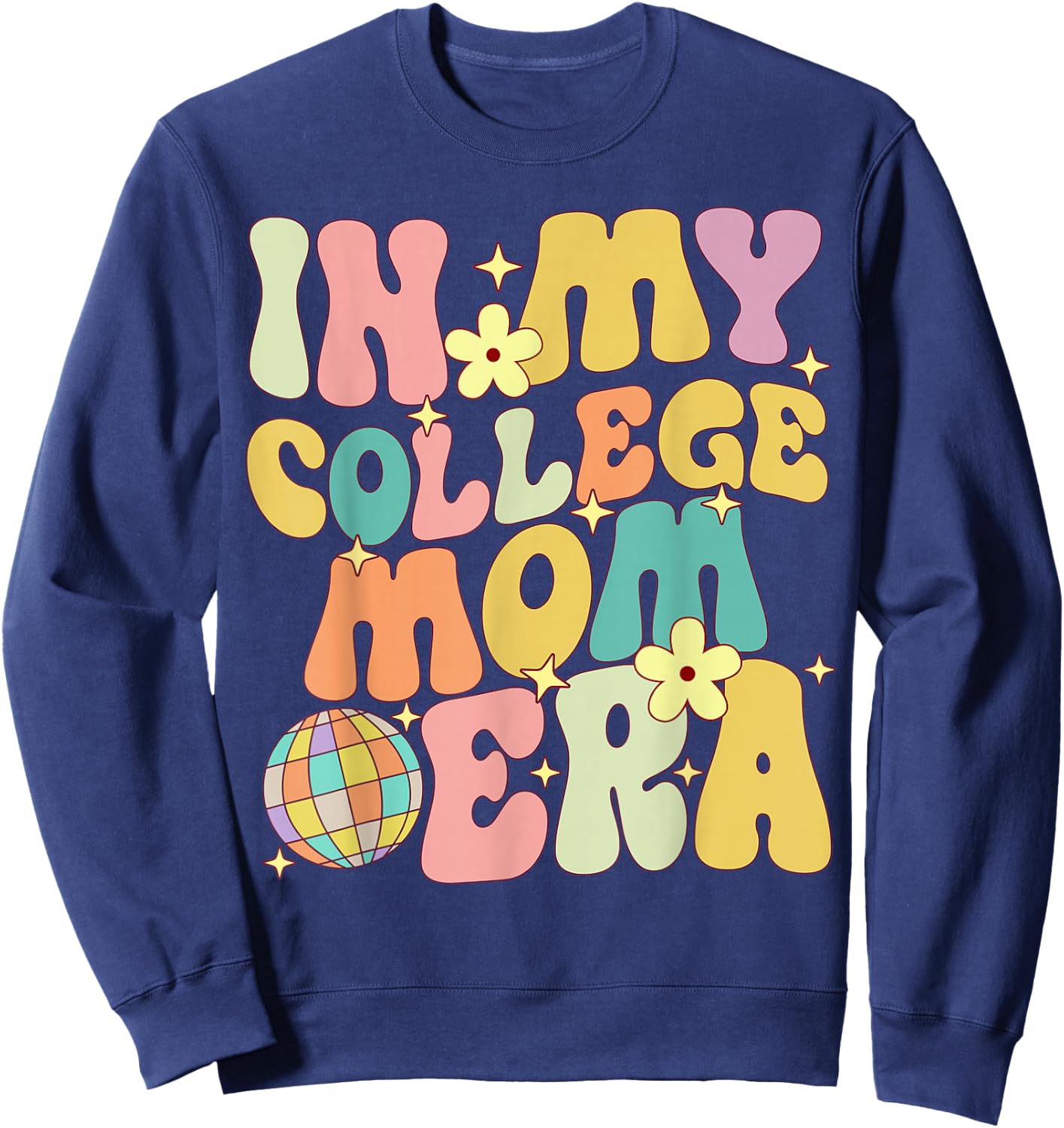 In My College Mom Era College Graduation for Mom Sweatshirt - Sweatshirt | Navy
