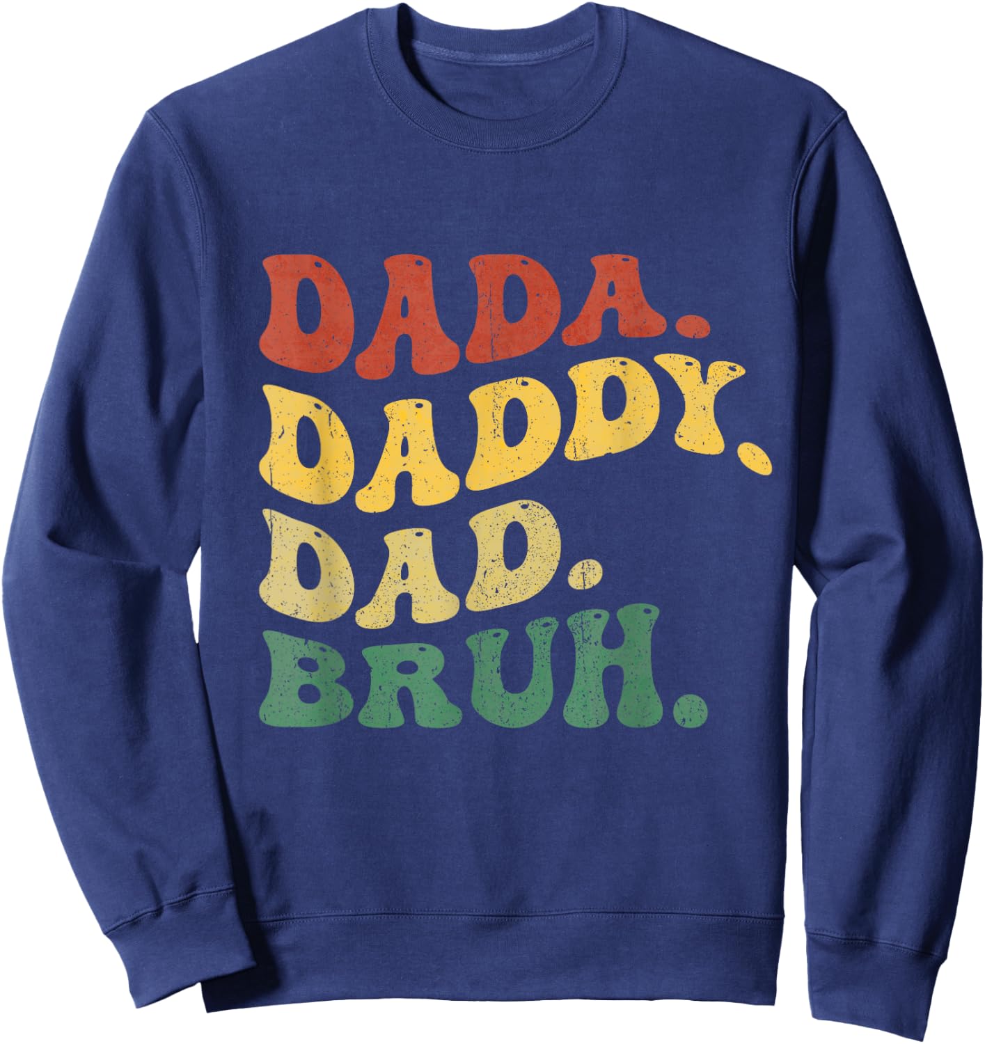 Dada Daddy Dad Bruh Father's Day 2026 Boy Dad Husband Men Sweatshirt - Sweatshirt | Navy