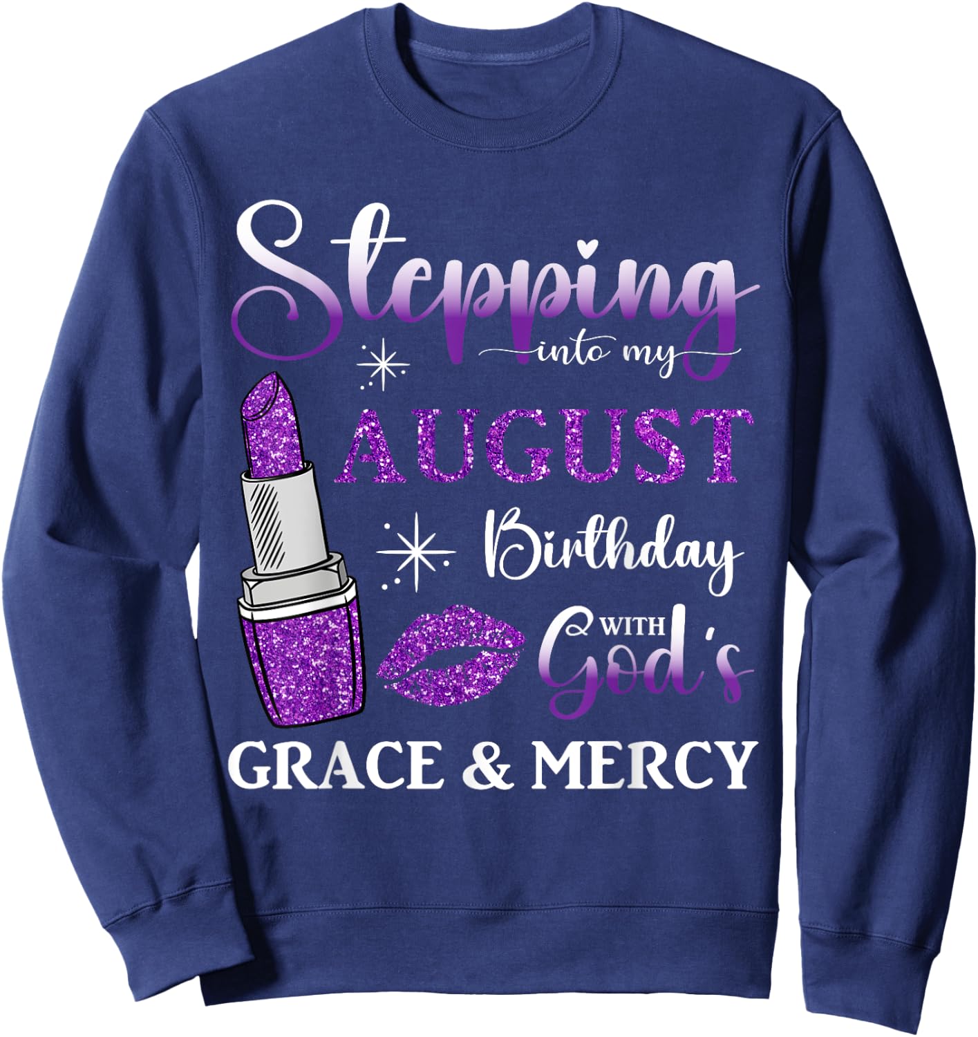 Stepping into My August Birthday With God's Grace And Mercy Sweatshirt - Sweatshirt | Navy
