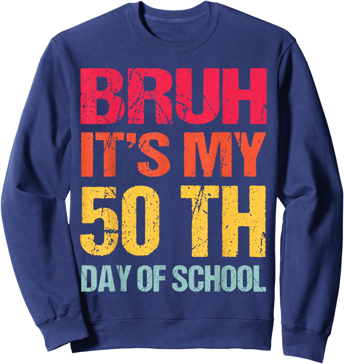 Bruh 50 days Happy 50th Day of School Teacher Students kids Sweatshirt - Sweatshirt | Navy