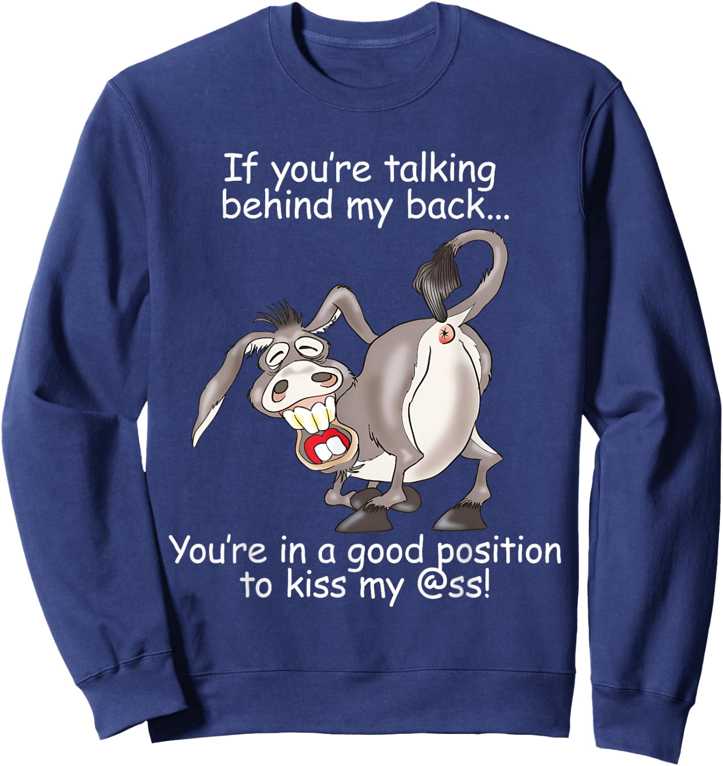 If You Are Talking Behind My Back You Are In A Good Position Sweatshirt - Sweatshirt | Navy