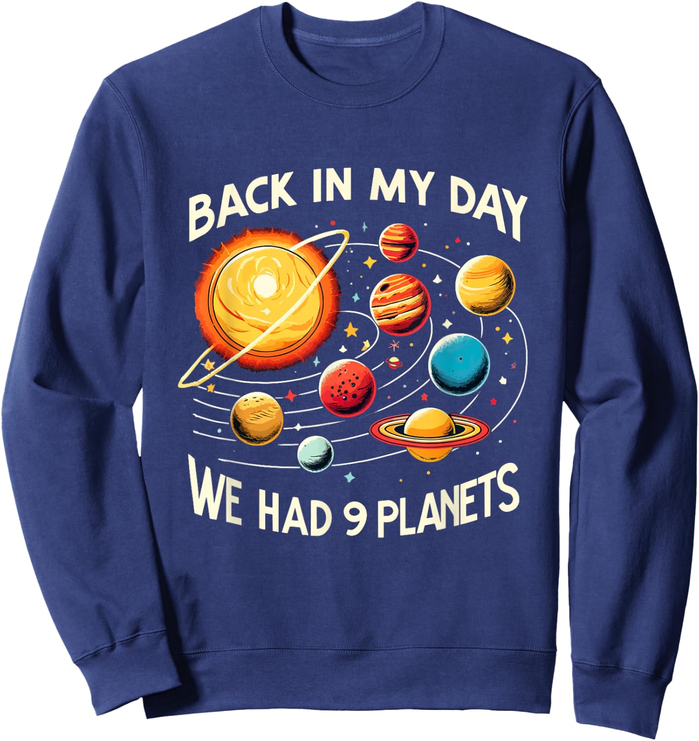 Funny Back in My Day We Had Nine Planet Astronomy Stargazing Sweatshirt - Sweatshirt | Navy