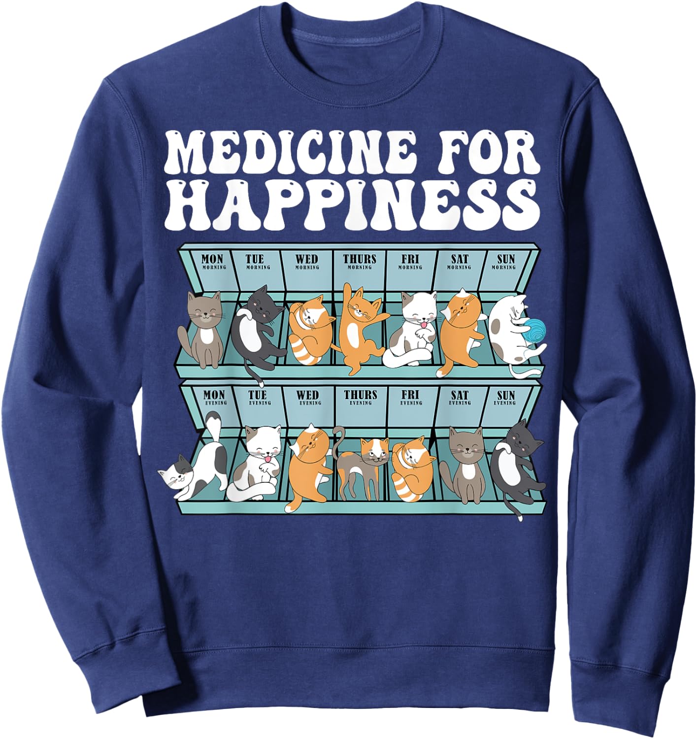 Cat Medicine Funny Cat Gifts For Cat Lover, Cat Dad, Cat Mom Sweatshirt - Sweatshirt | Navy