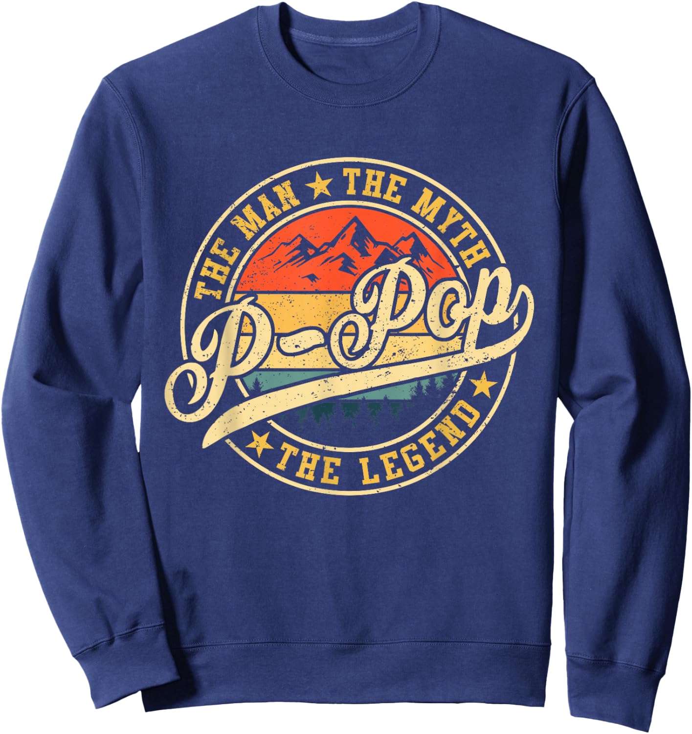 P-pop The Man The Myth The Legend Funny Father's Day Sweatshirt - Sweatshirt | Navy