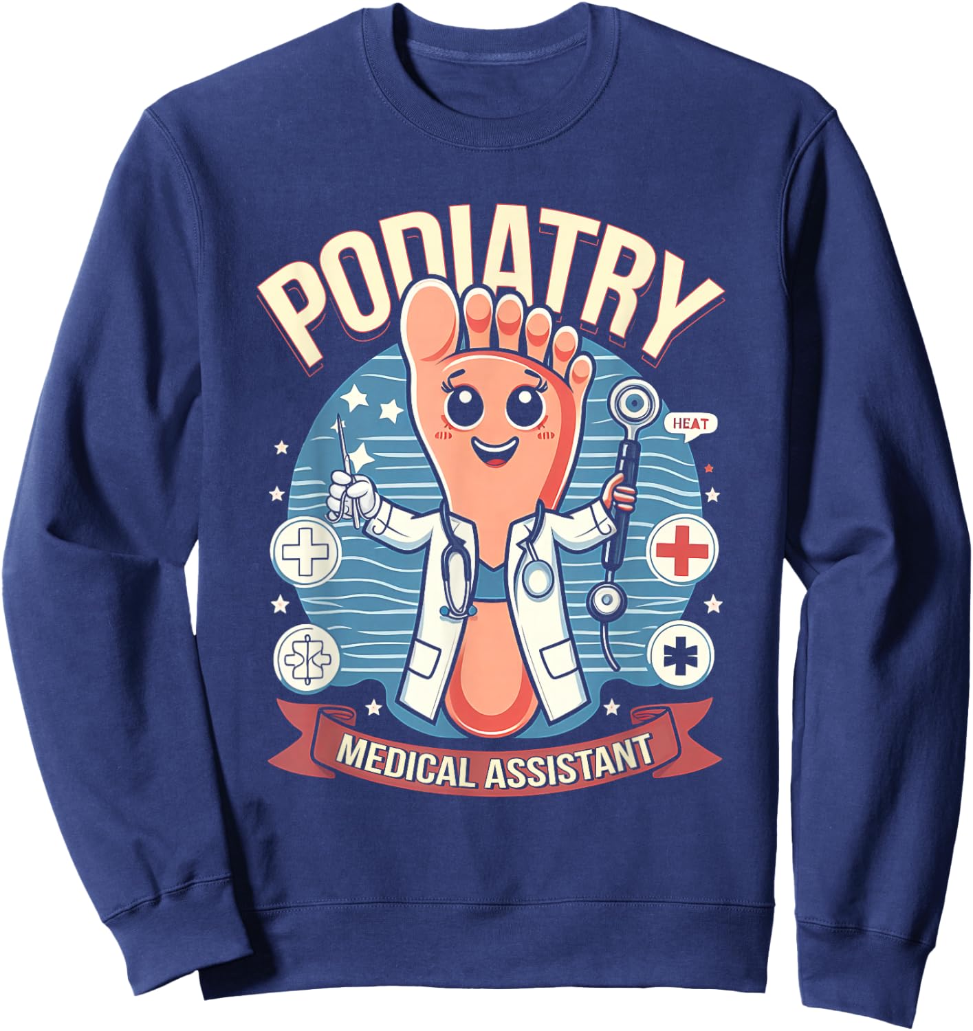 Podiatry Medical Assistant Podiatrist Funny Podiatry Nurse Sweatshirt - Sweatshirt | Navy
