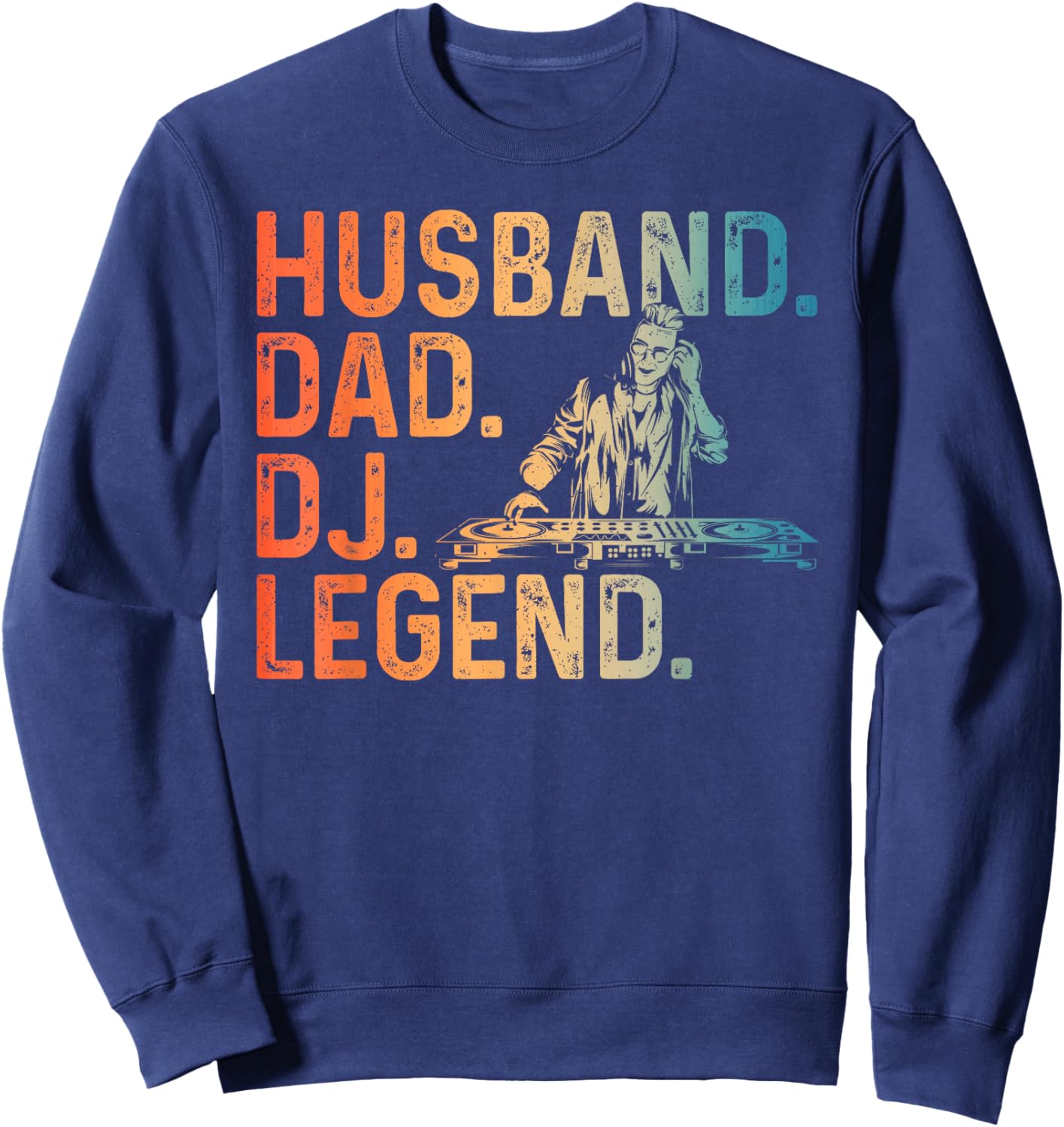 DJ Art For Husband Dad Music Producer Disc Jockey Techno DJ Sweatshirt - Sweatshirt | Navy