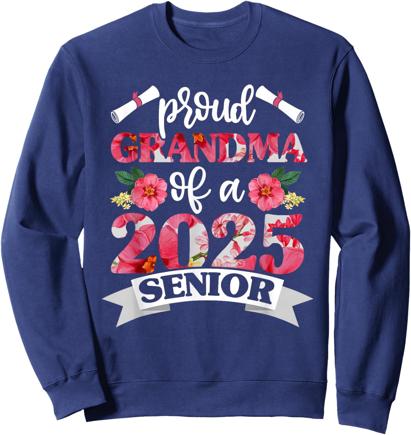 Proud Grandma of a 2025 Senior Shirt Graduation Class of Sweatshirt - Sweatshirt | Navy