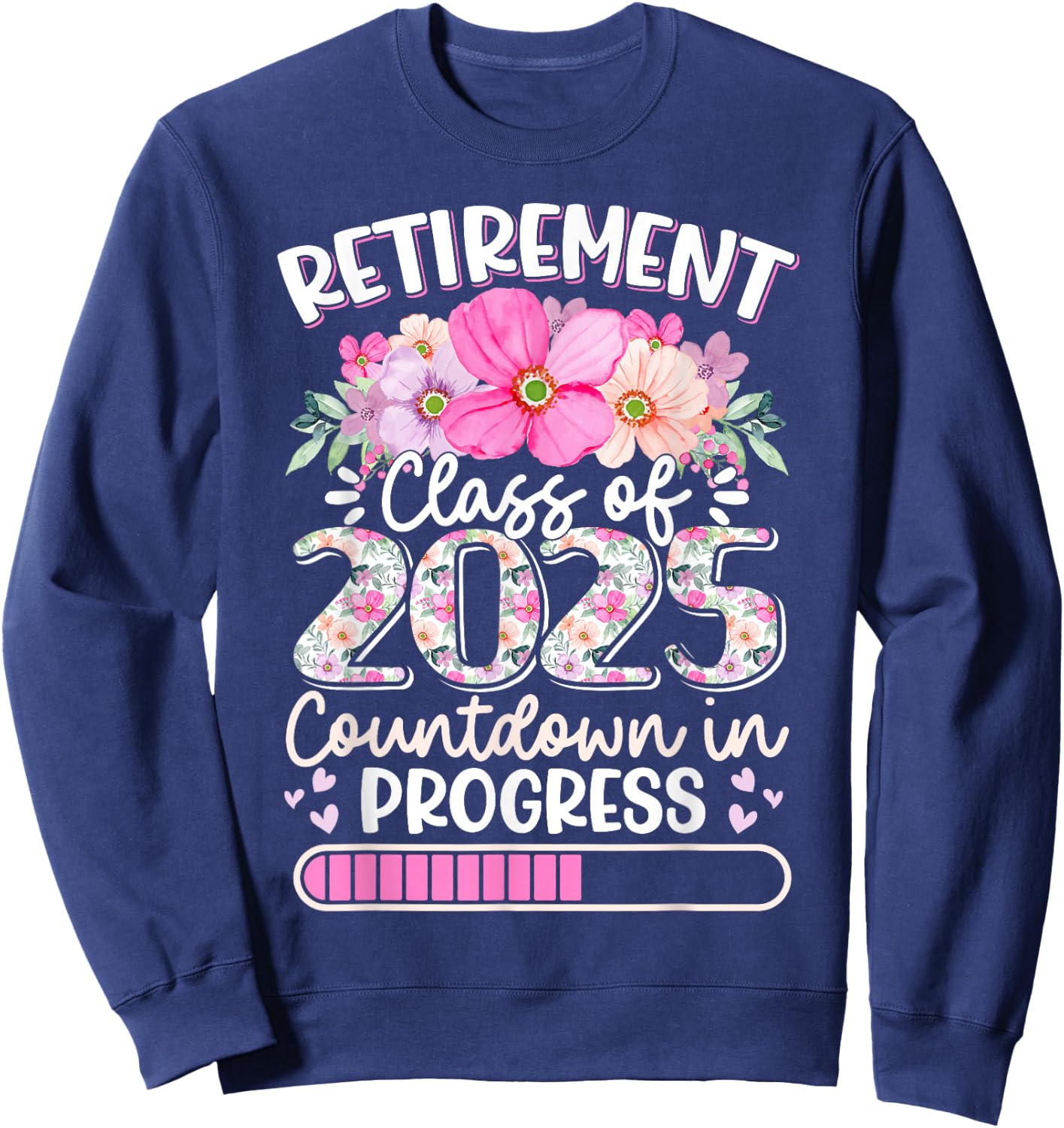 Retirement Class Of 2025 Countdown In Progress Teacher Women Sweatshirt - Sweatshirt | Navy