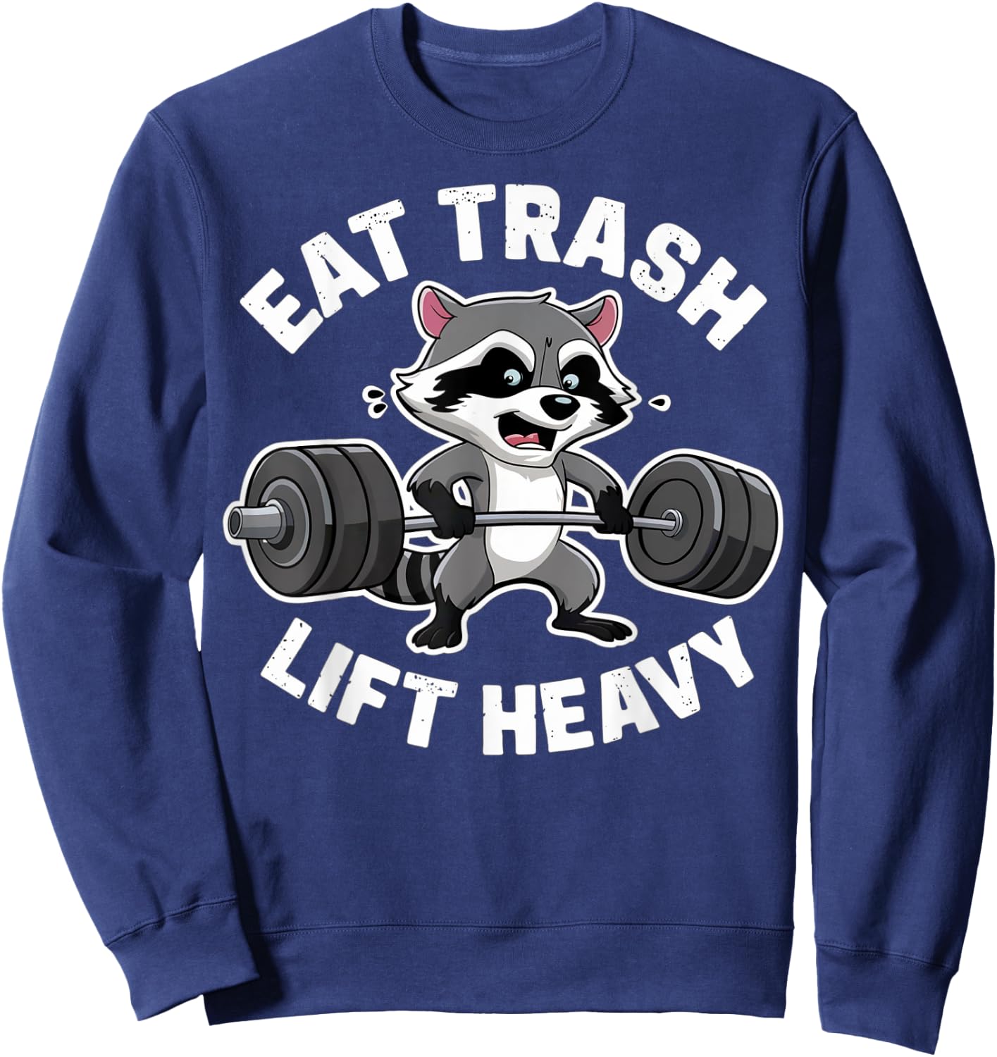 Eat Trash Lift Heavy Racoon Gym Workout Quote Weightlifting Sweatshirt - Sweatshirt | Navy
