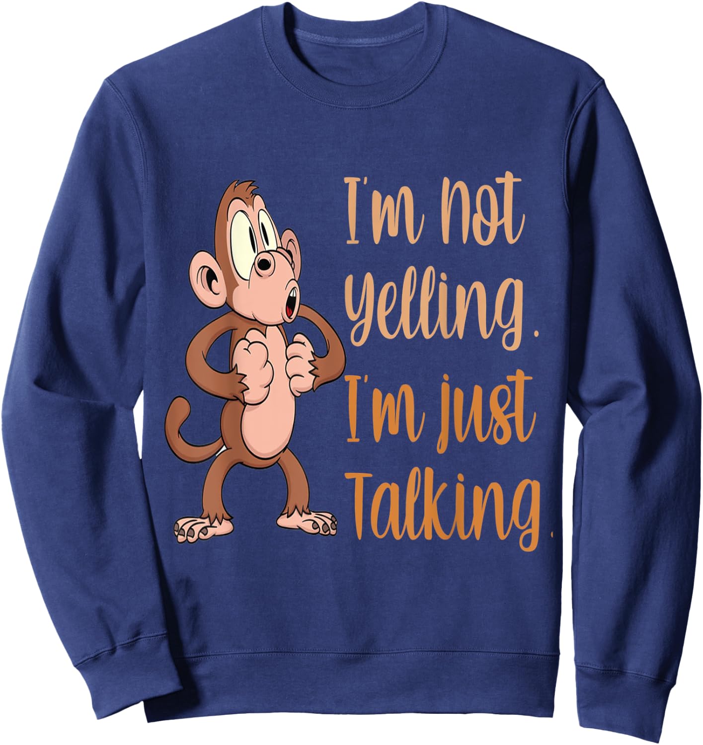 I'm Not Yelling I'm Just Talking Sweatshirt - Sweatshirt | Navy