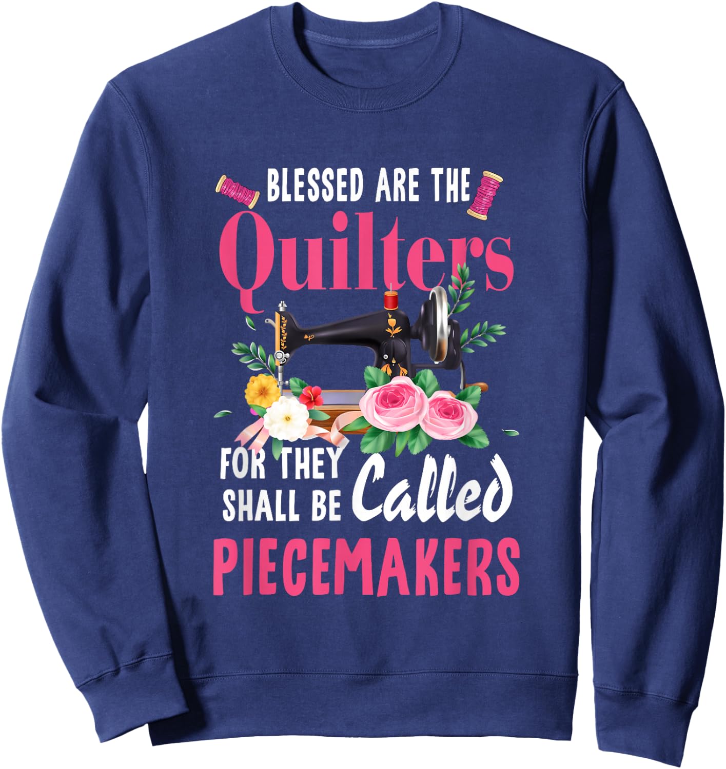 Quilting Blessed Are The Quilters Piecemakers Handyman Sweatshirt - Sweatshirt | Navy