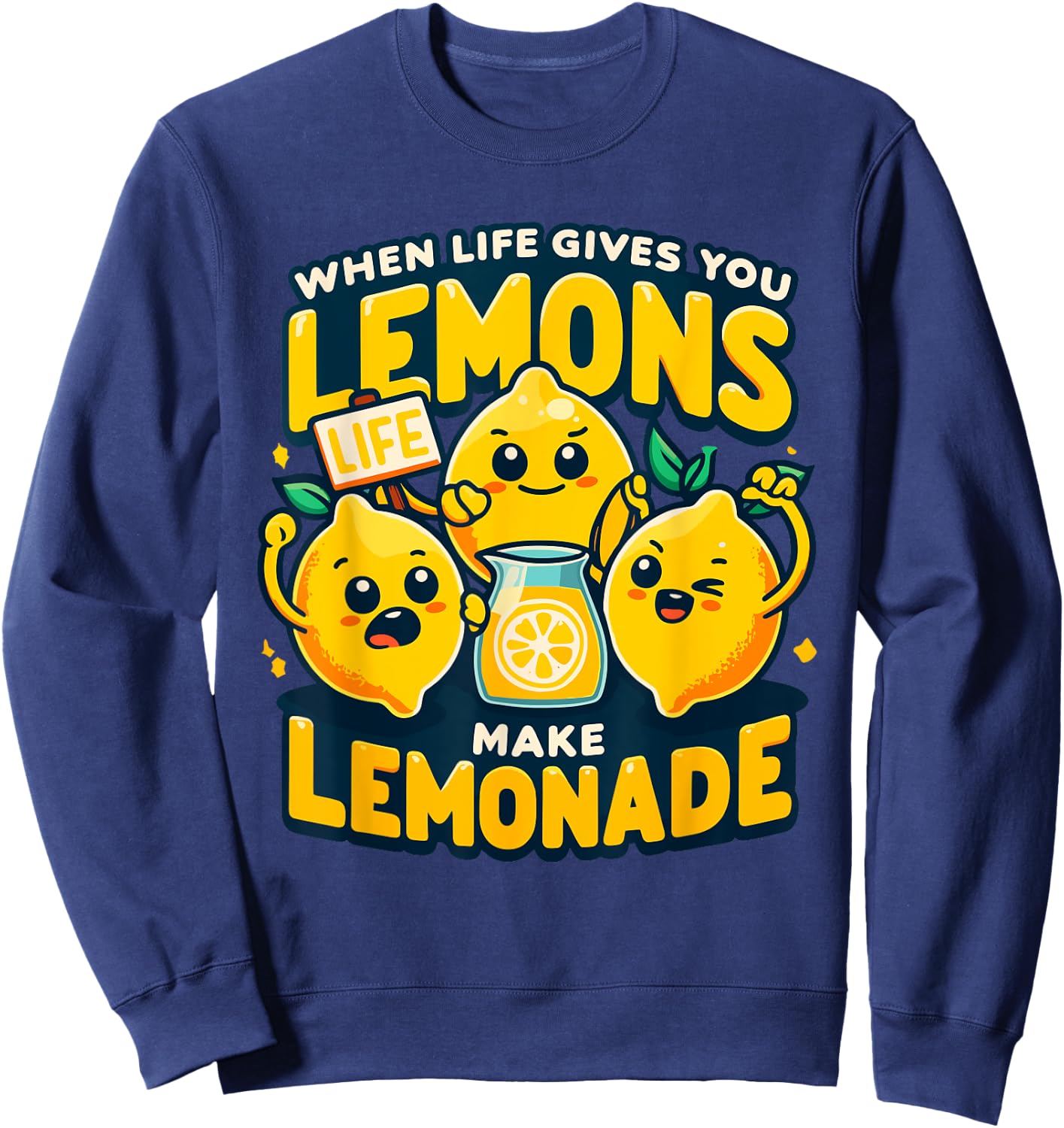 When Life Gives You Lemons Make Lemonade Quote Citrus Sweatshirt - Sweatshirt | Navy
