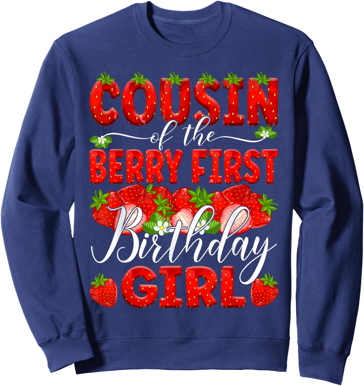 Cousin Of The Berry First Birthday Of Girl Strawberry Cuz Sweatshirt - Sweatshirt | Navy