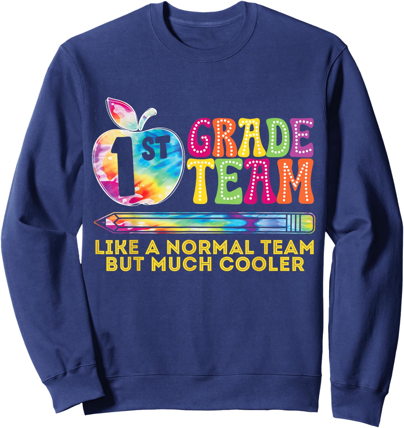 1st First Grade Team Like A Normal Team But Much Cooler Sweatshirt - Sweatshirt | Navy