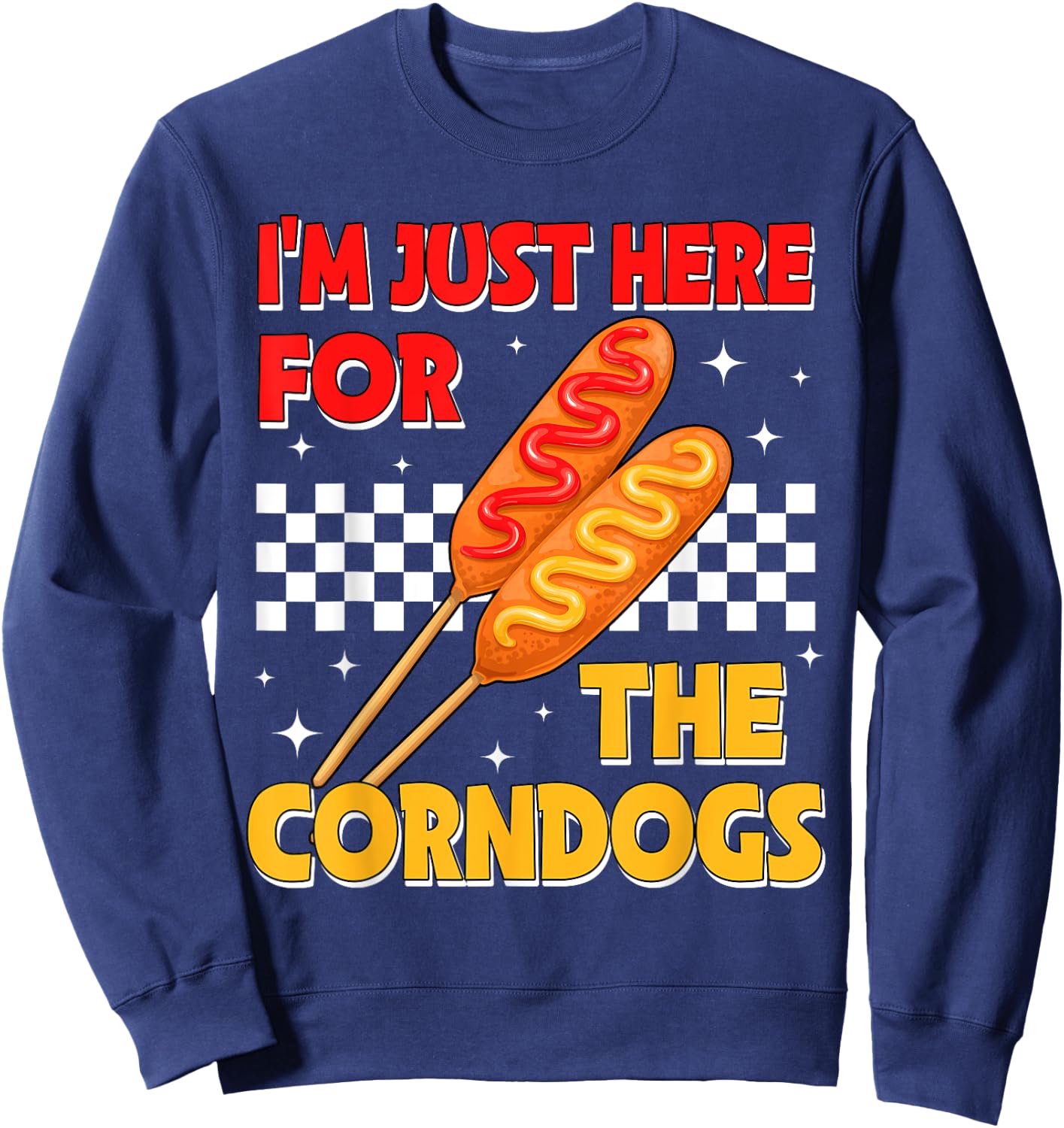 I'm Just Here For The Corn Dogs State Fair Corndog Lover Sweatshirt - Sweatshirt | Navy