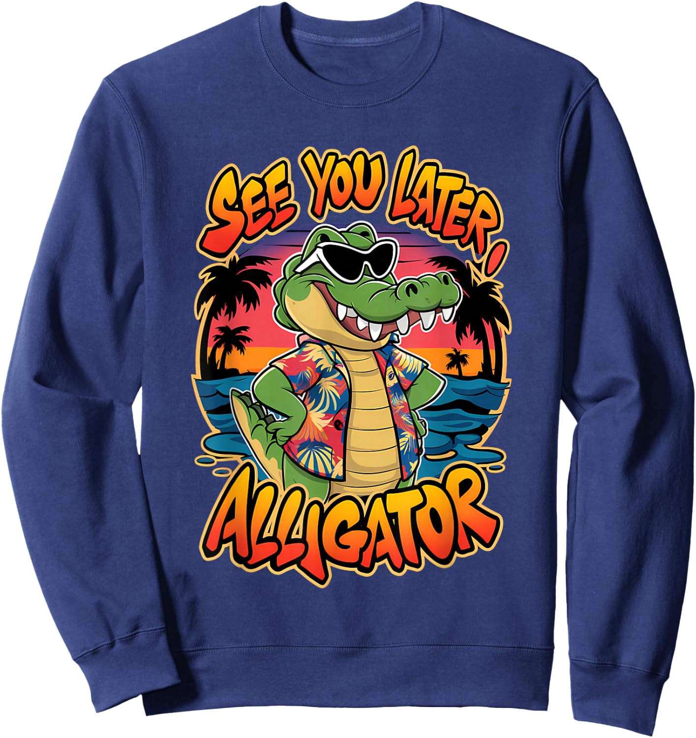 Funny Crocodile See You Later Alligator Sweatshirt - Sweatshirt | Navy