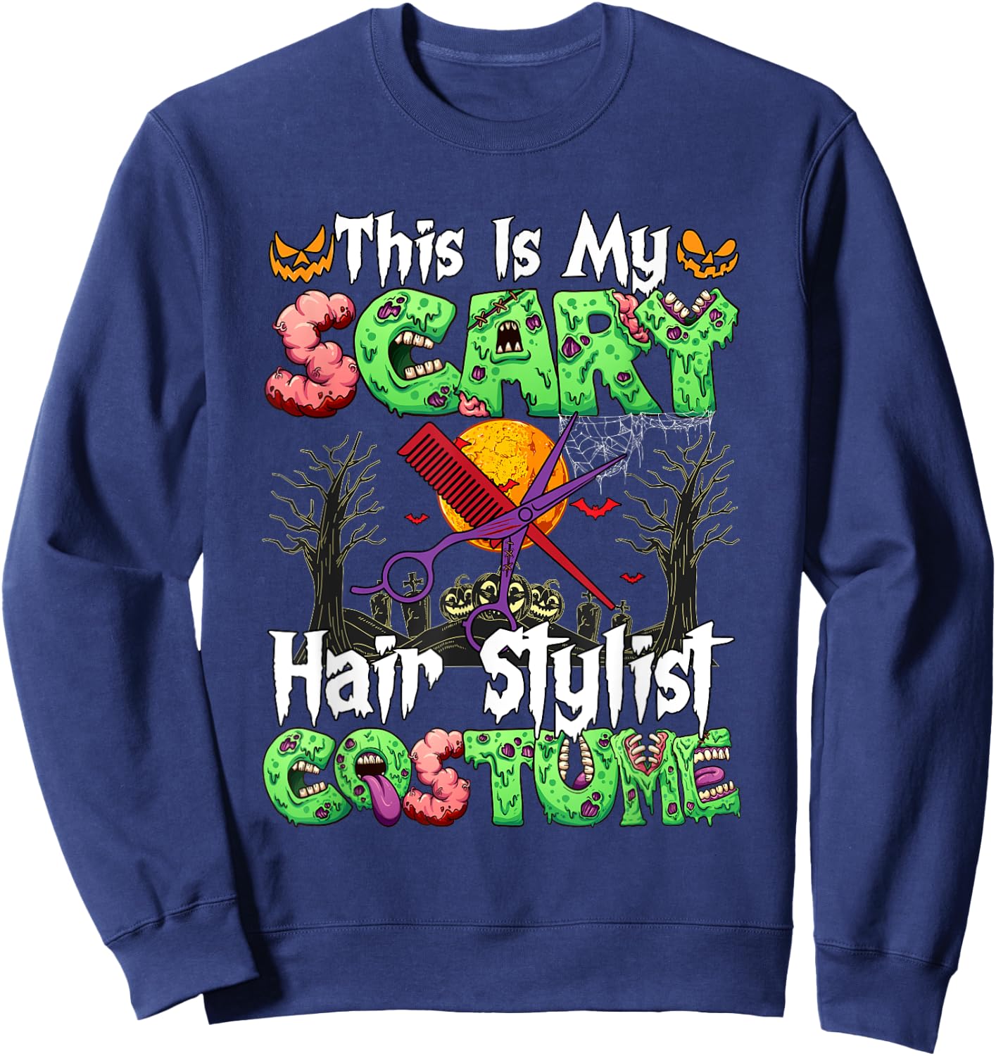 My Scary Hair Stylist Costume Horror Zombie Halloween Job Sweatshirt - Sweatshirt | Navy