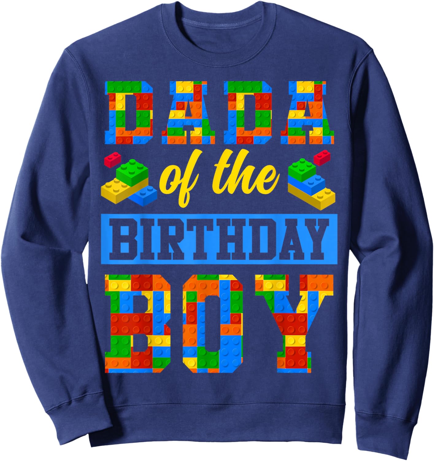 Dada Of The Birthday Boy Building Block Bday Party Sweatshirt - Sweatshirt | Navy