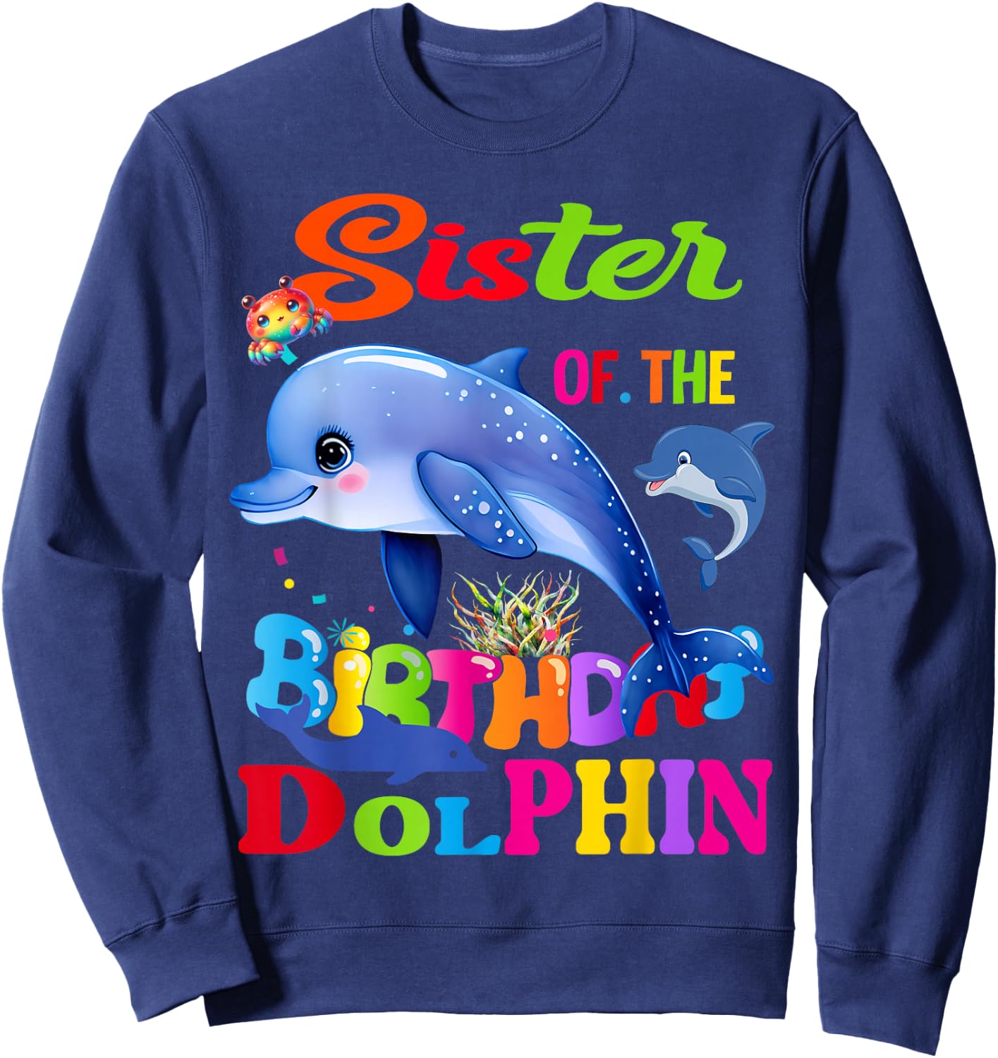 Dolphin Sister Of The Birthday Dolphin Sister Birthday Sweatshirt - Sweatshirt | Navy