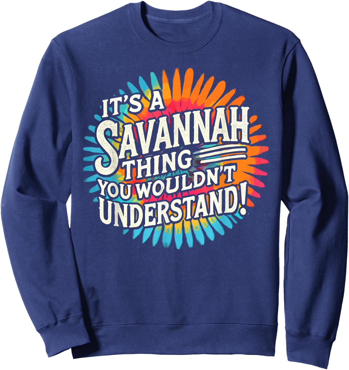It's A SAVANNAH Thing City Shirt SAVANNAHS Sweatshirt - Sweatshirt | Navy