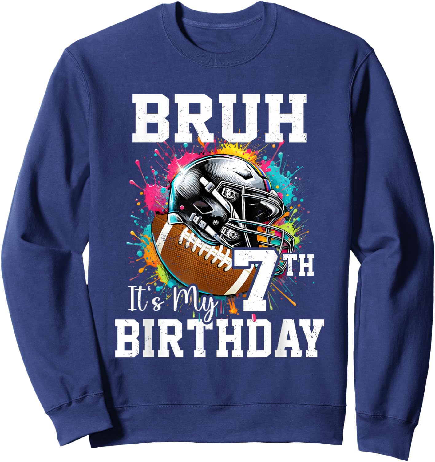 Bruh It's My 7th Birthday 7 Years Old Football Player Sweatshirt - Sweatshirt | Navy