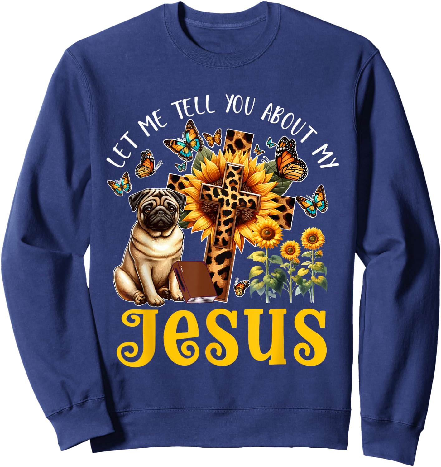 Tell About Jesus Costume Pug Cute Christian Cross Sweatshirt - Sweatshirt | Navy