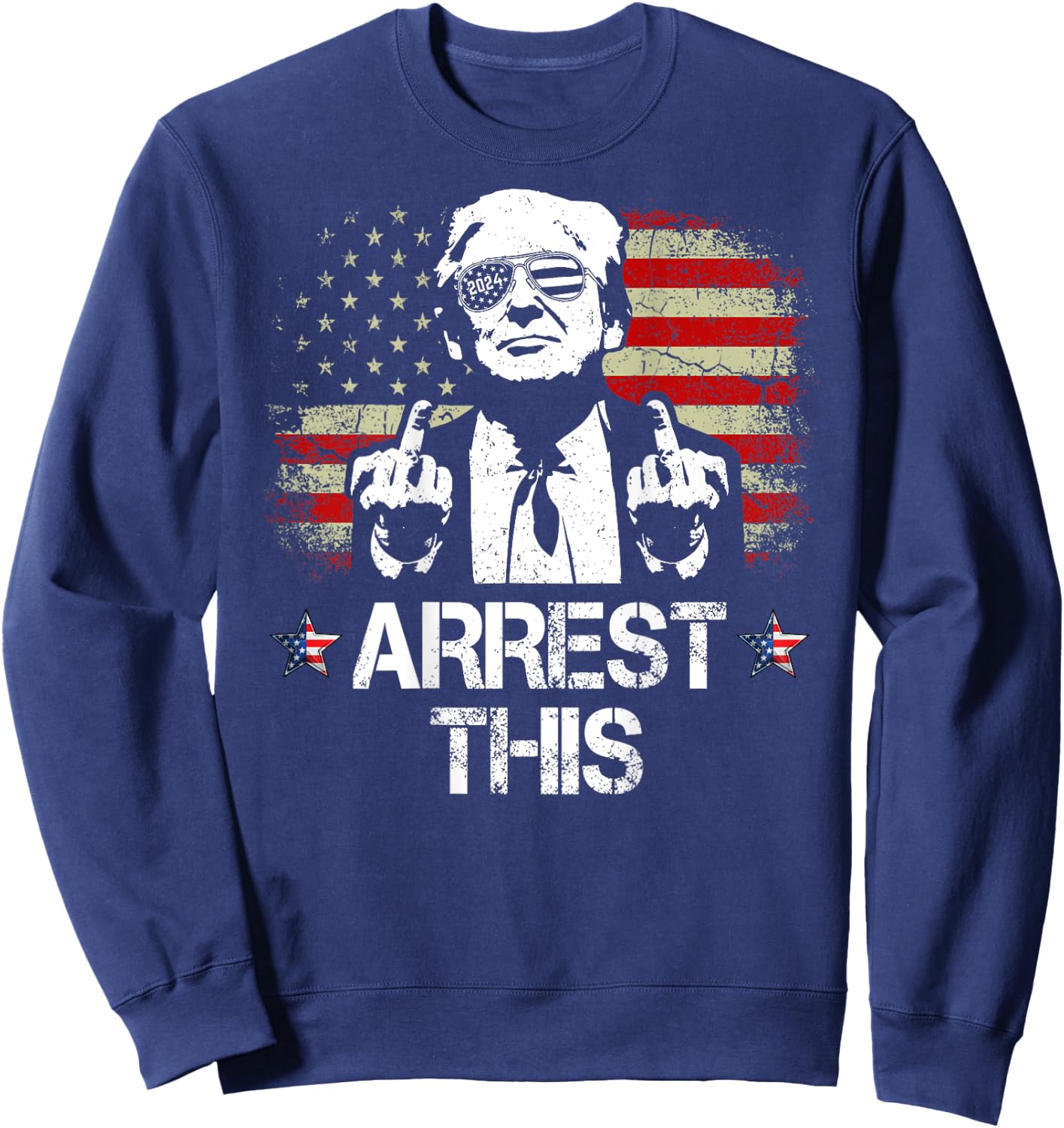 Arrest This Trump Middle Fingers Pro Trump 2024 (On Back) Sweatshirt - Sweatshirt | Navy