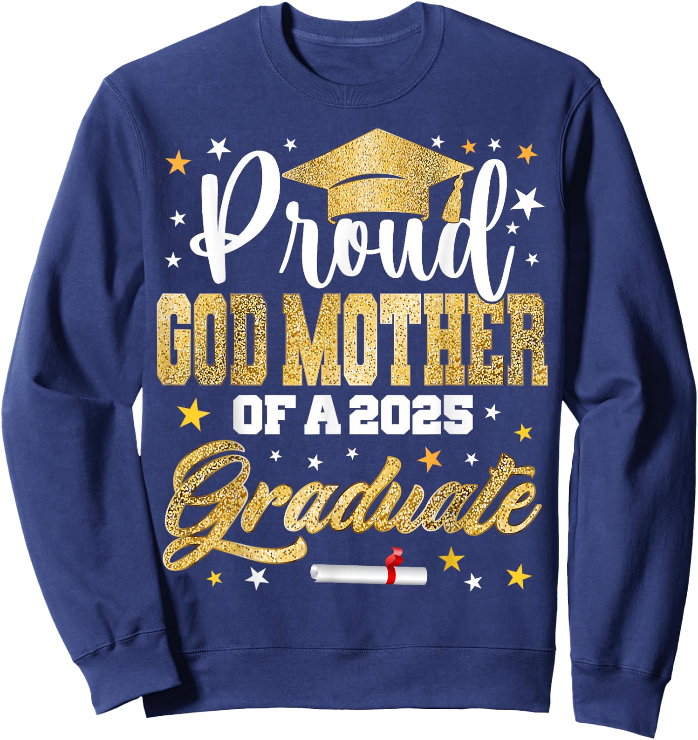 Proud God-mother of 2025 Graduate Awesome Family College Sweatshirt - Sweatshirt | Navy