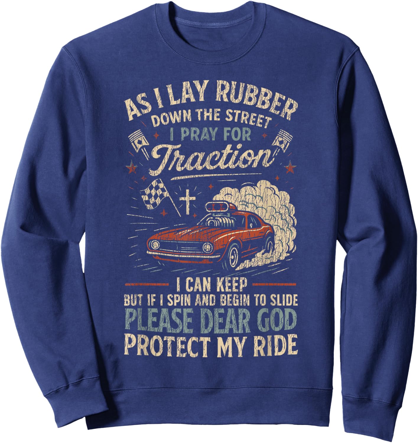Drag Racing Race Car Prayer Vintage Retro As I Lay Rubber Sweatshirt - Sweatshirt | Navy