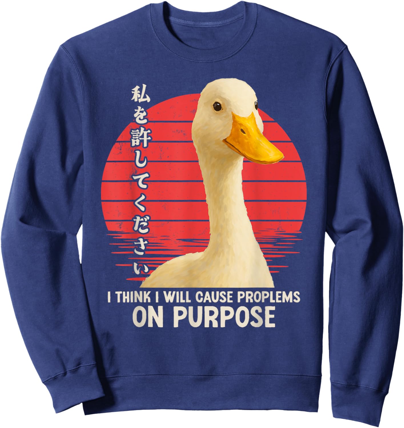 Silly Goose Funny I Think I Will Cause Problems On Purpose Sweatshirt - Sweatshirt | Navy