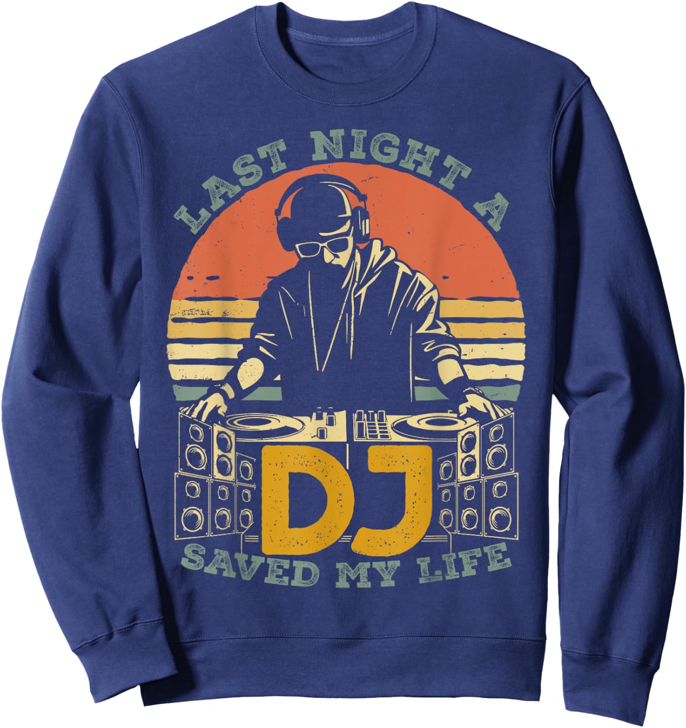 Last Night A DJ Saved My Life Retro Vintage Sun Music Sweatshirt - Sweatshirt | Navy